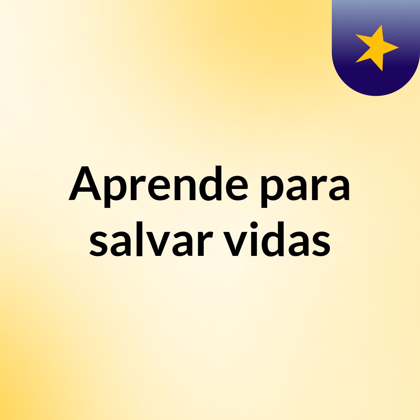 Aprende para salvar vidas podcast artwork