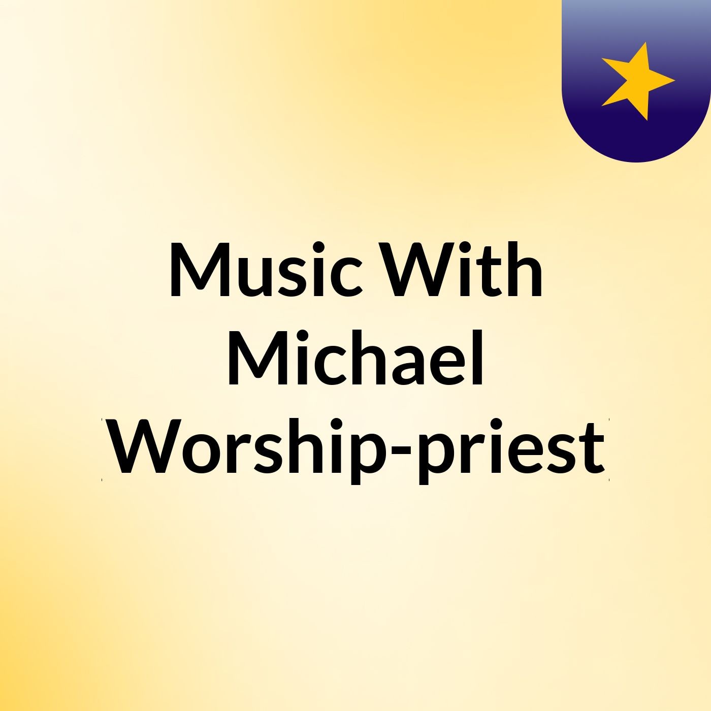 Music With Michael (Worship-priest)