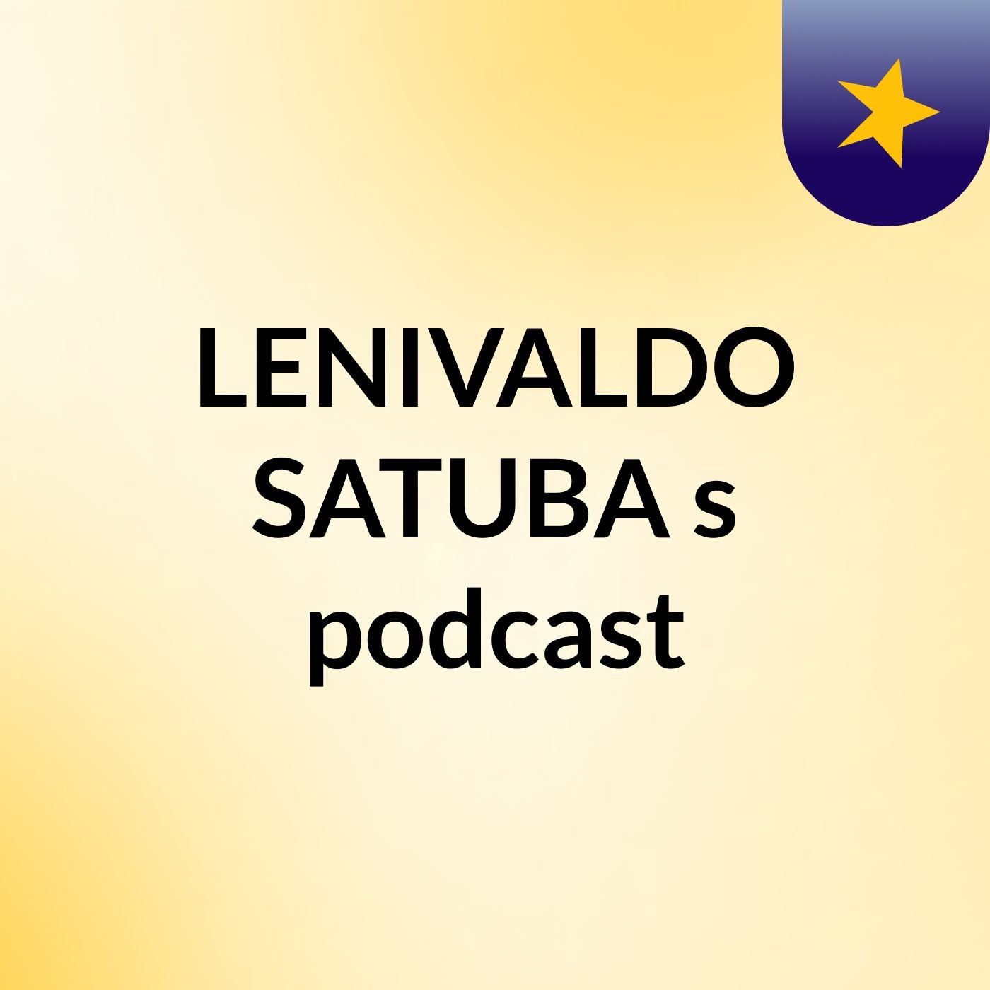 LENIVALDO SATUBA's podcast