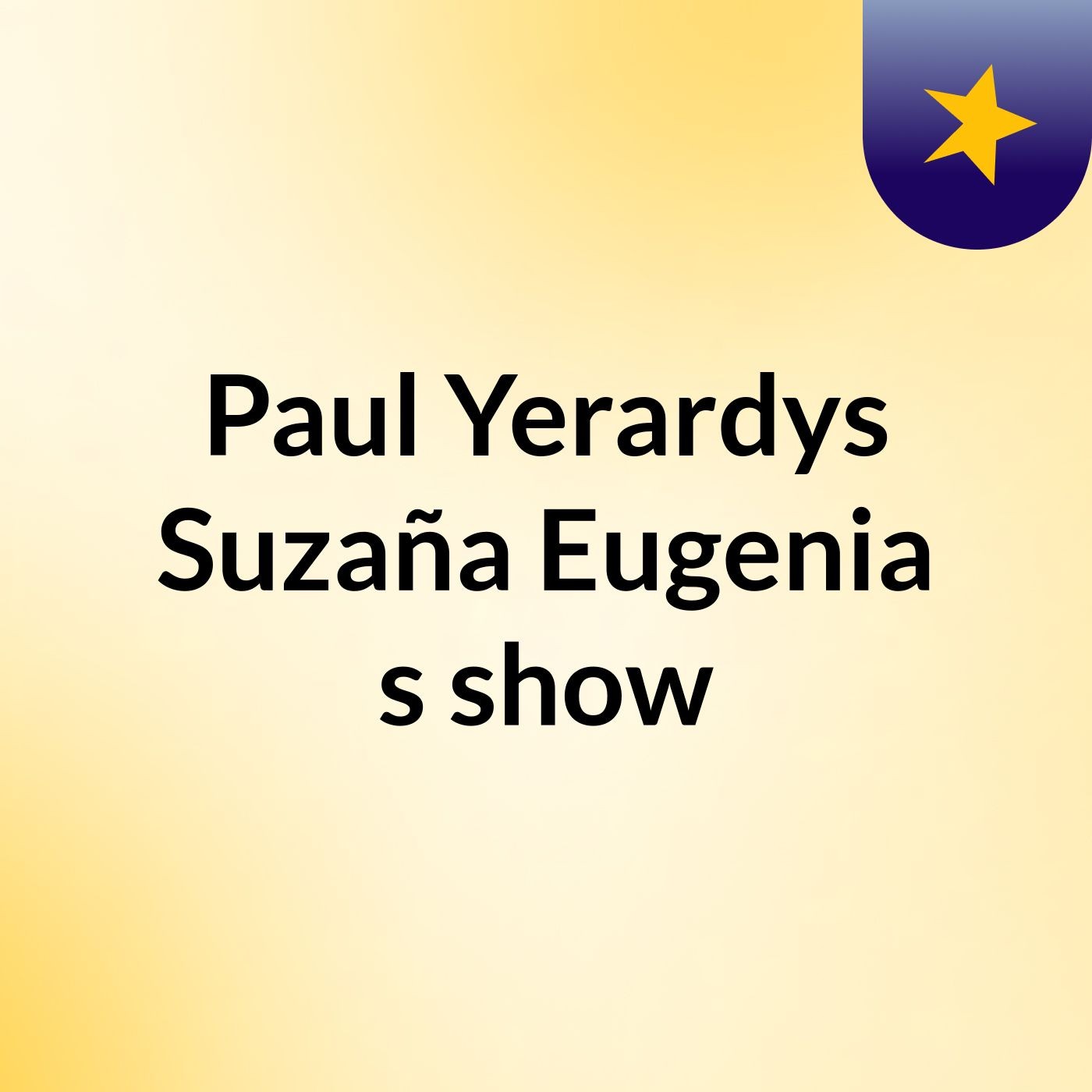 Paul Yerardys Suzaña Eugenia's show