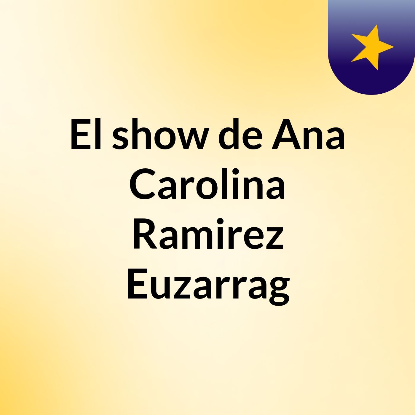 El show de Ana Carolina Ramirez Euzarrag cover art