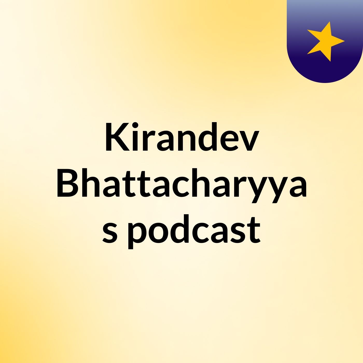 Kirandev Bhattacharyya's podcast