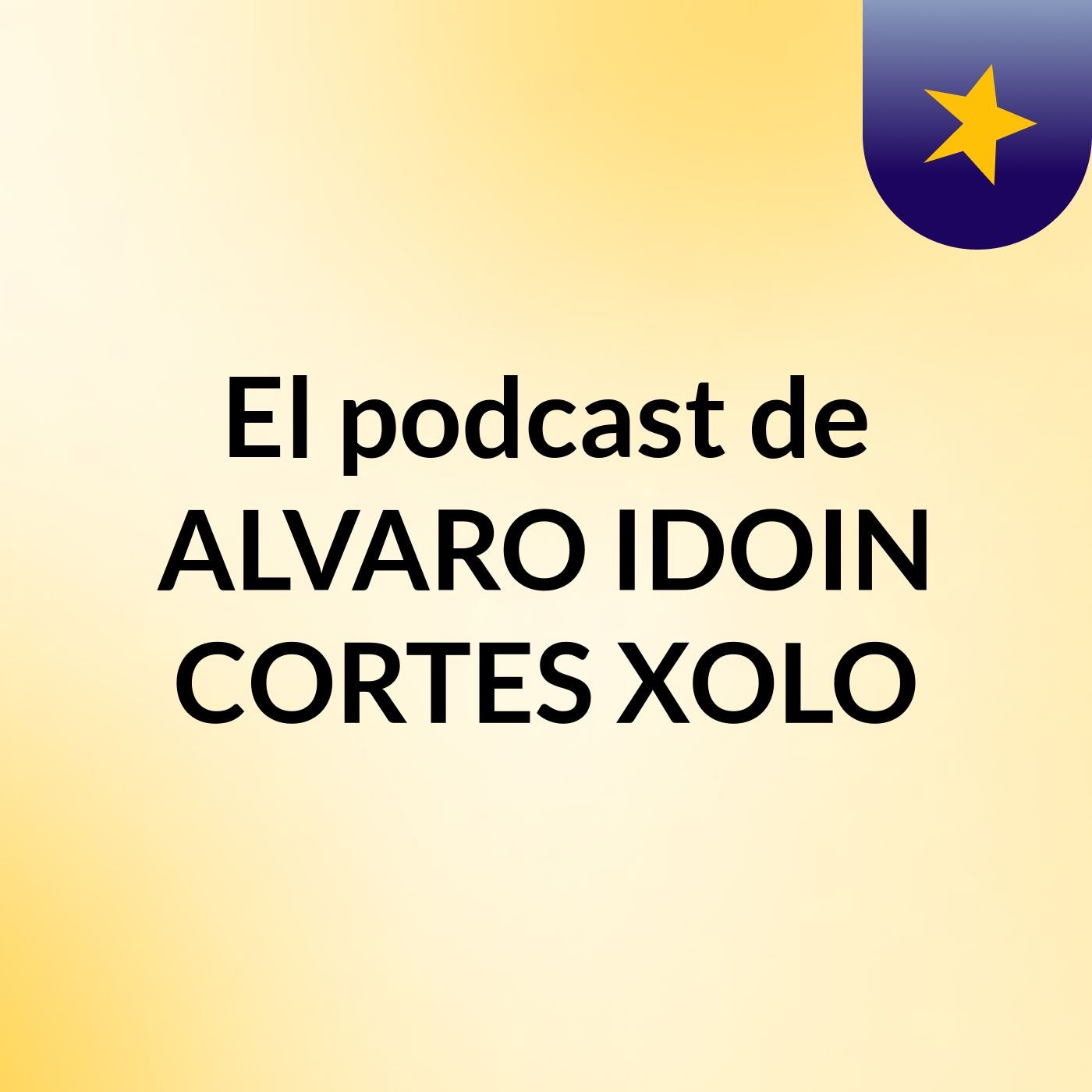 El podcast de ALVARO IDOIN CORTES XOLO