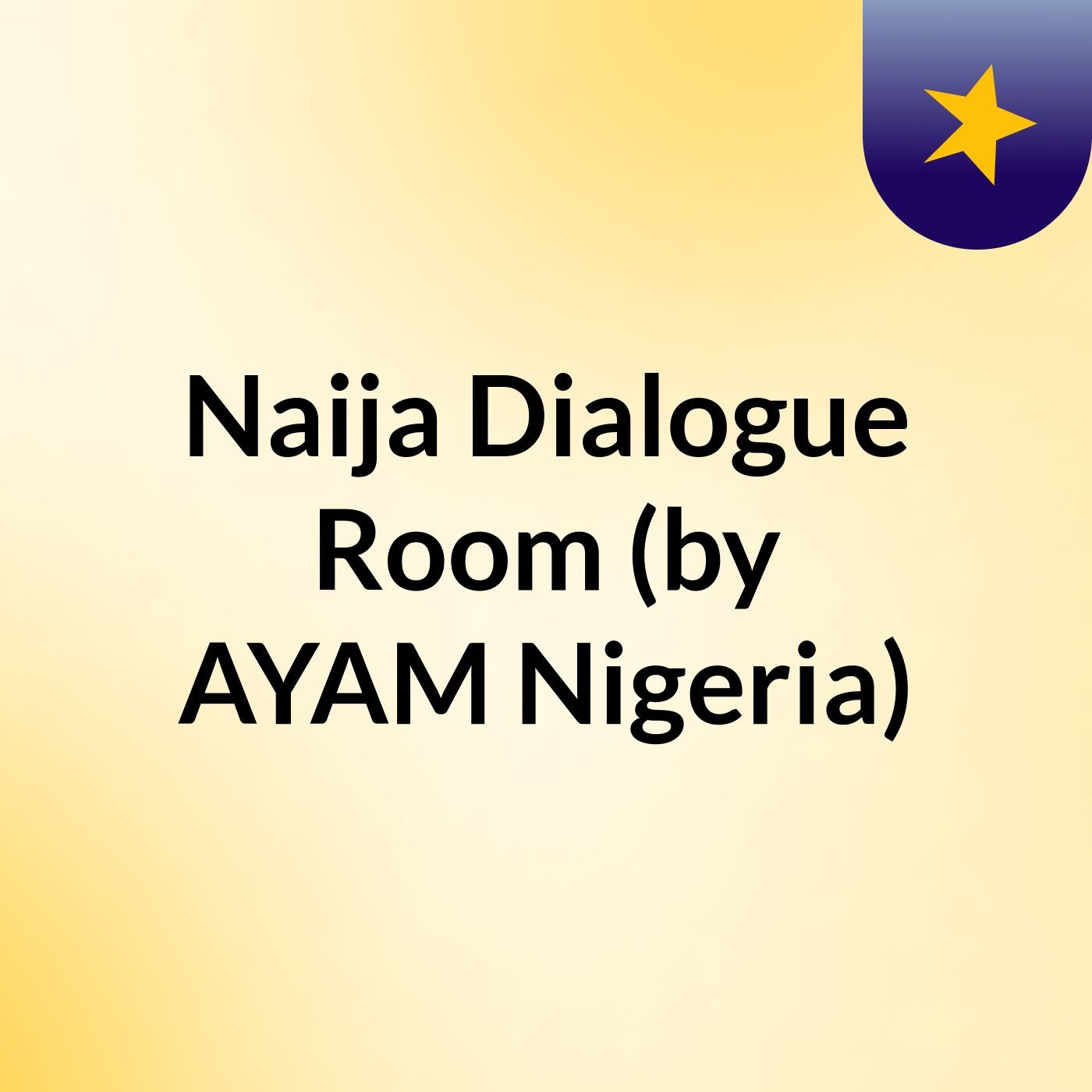 Naija Dialogue Room (by AYAM Nigeria)