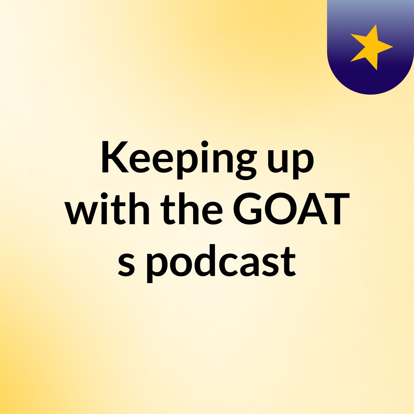 Keeping up with the GOAT's podcast cover art
