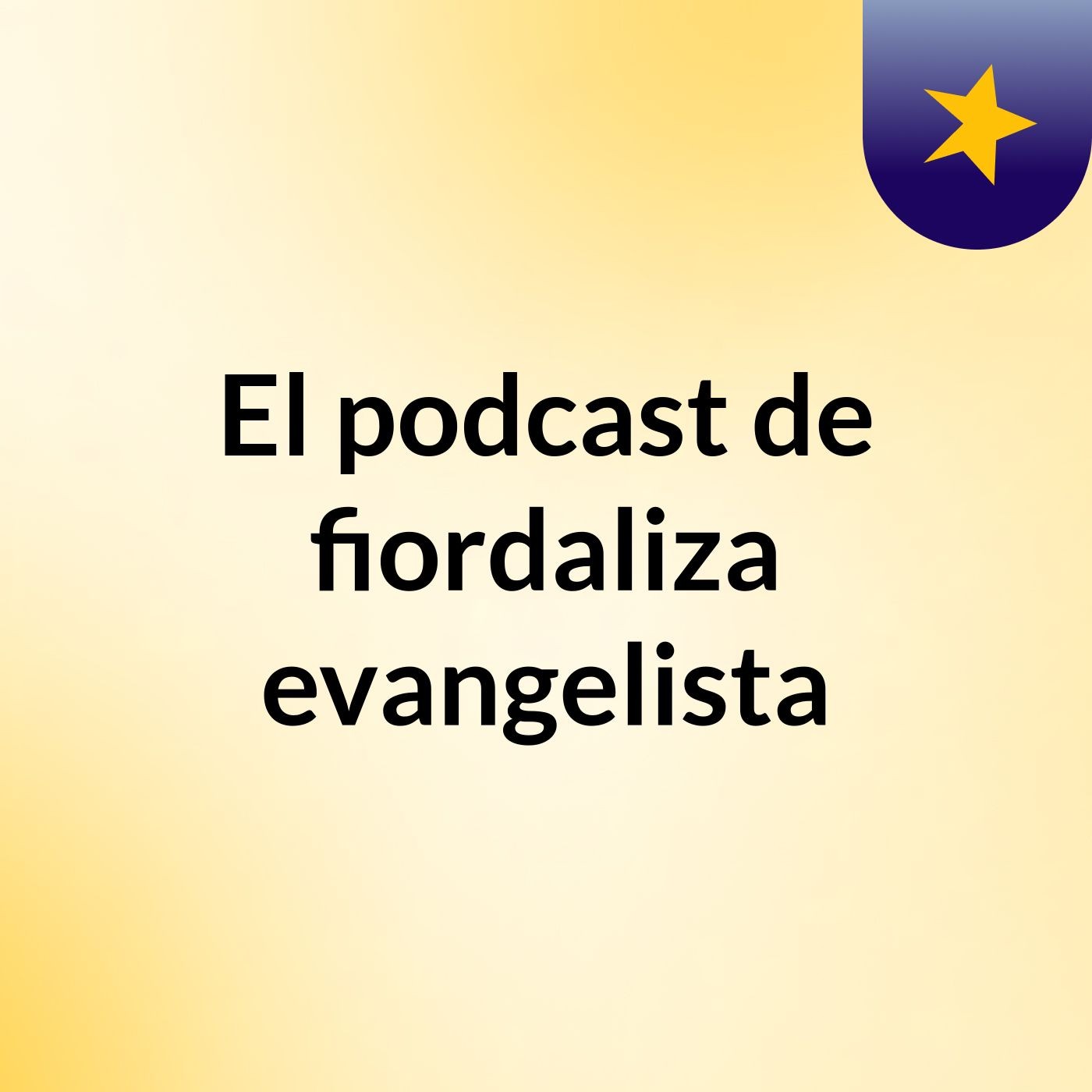 El podcast de fiordaliza evangelista