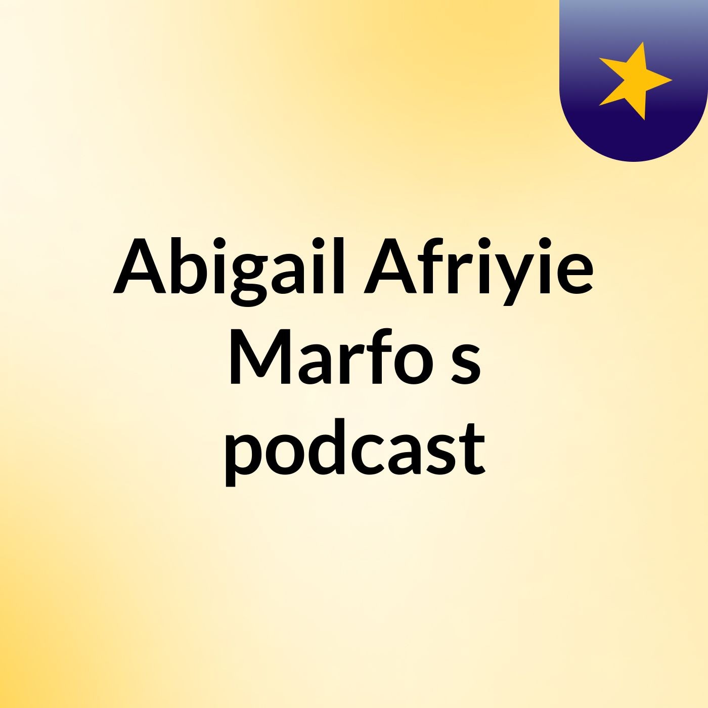 Abigail Afriyie Marfo's podcast