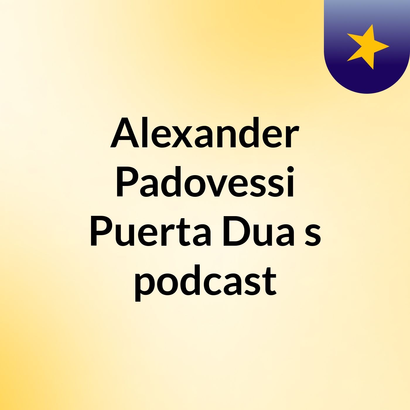 Alexander Padovessi Puerta Dua's podcast