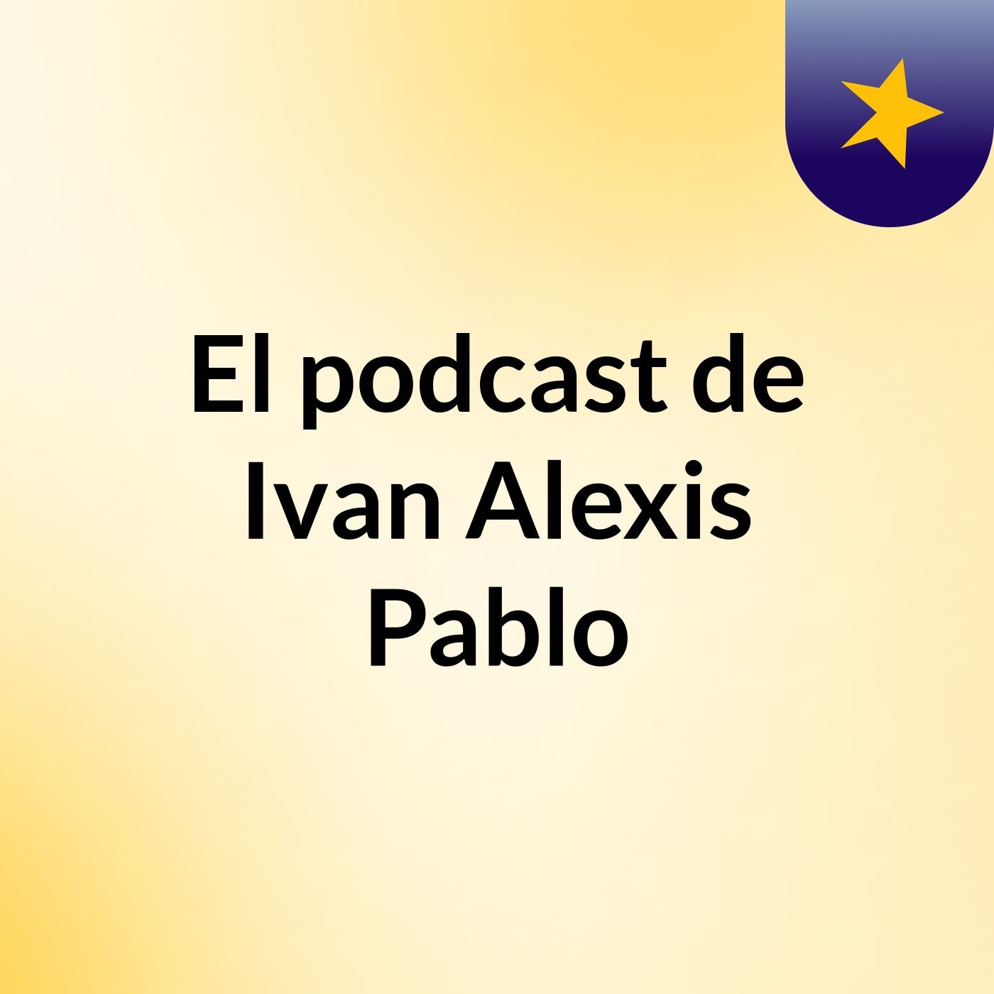 El podcast de Ivan Alexis Pablo podcast artwork