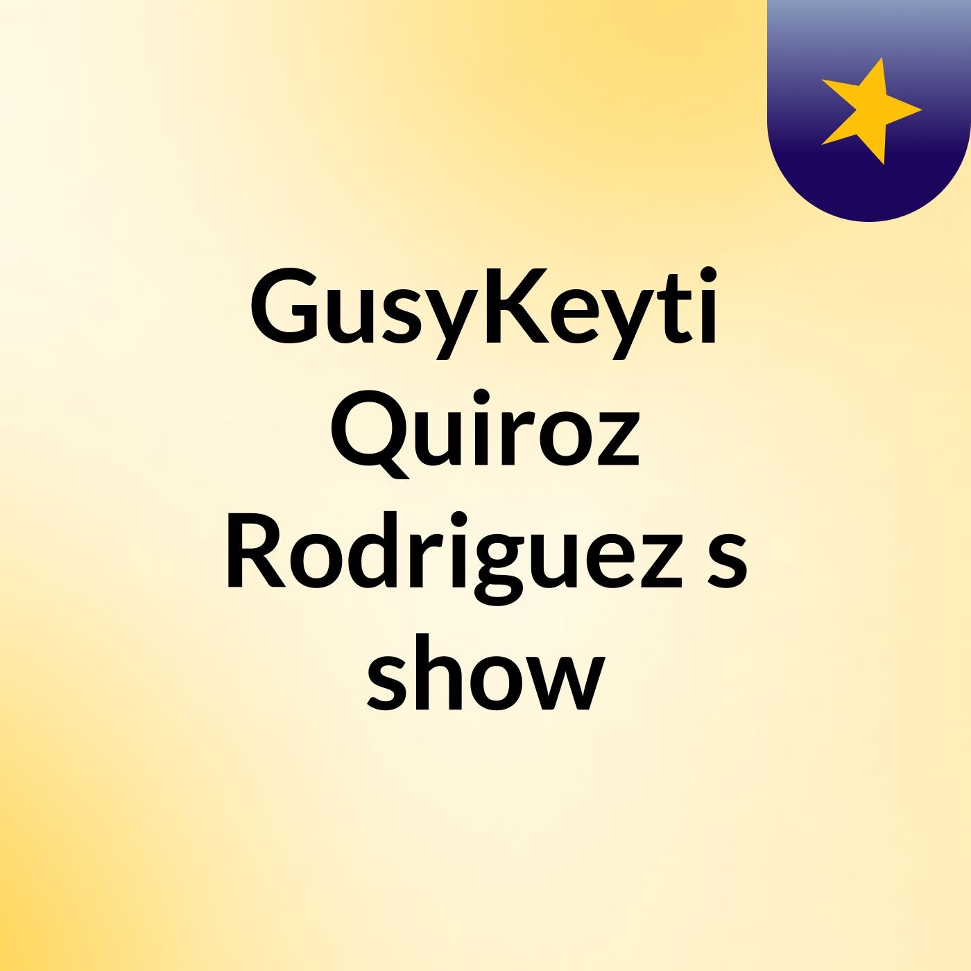 GusyKeyti Quiroz Rodriguez's show
