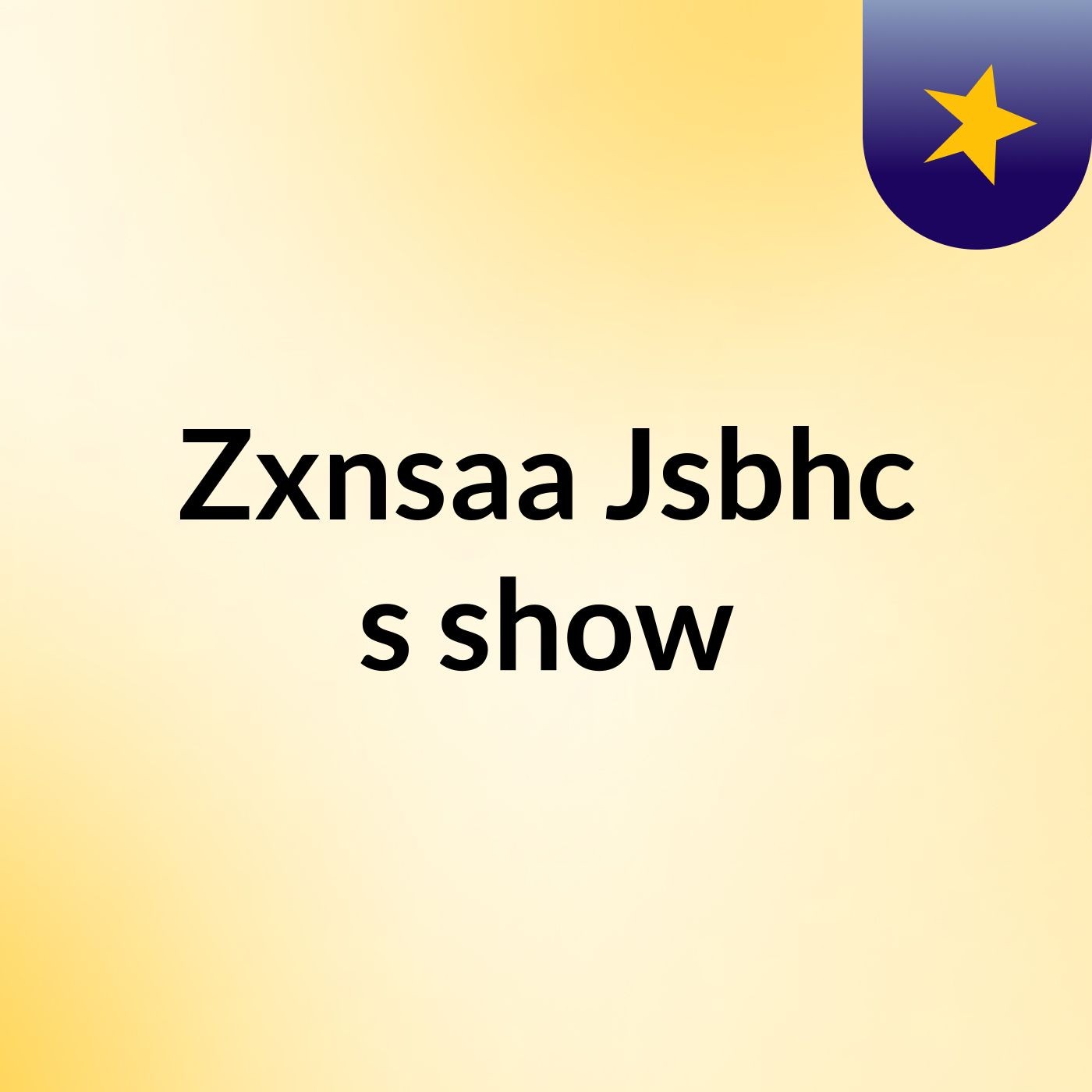 Zxnsaa Jsbhc's show