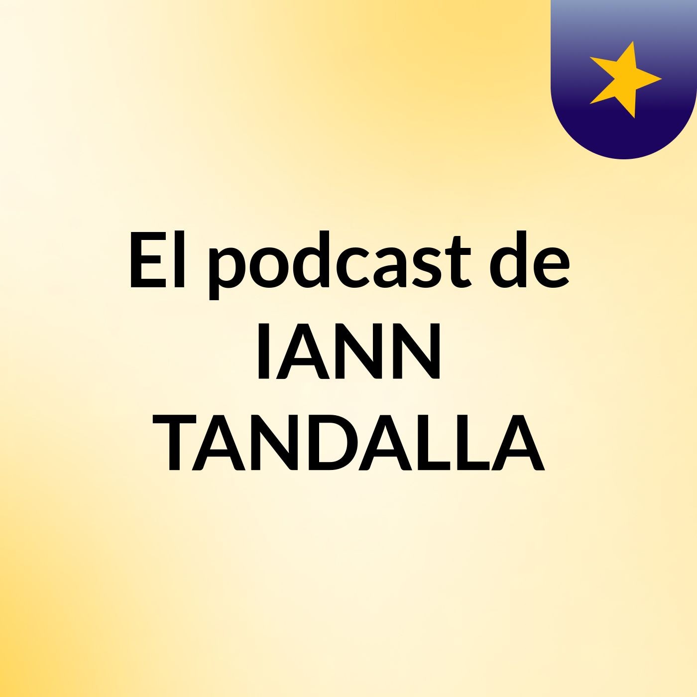 El podcast de IANN TANDALLA