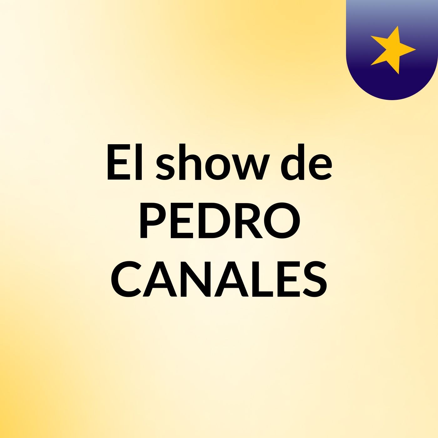 El show de PEDRO CANALES