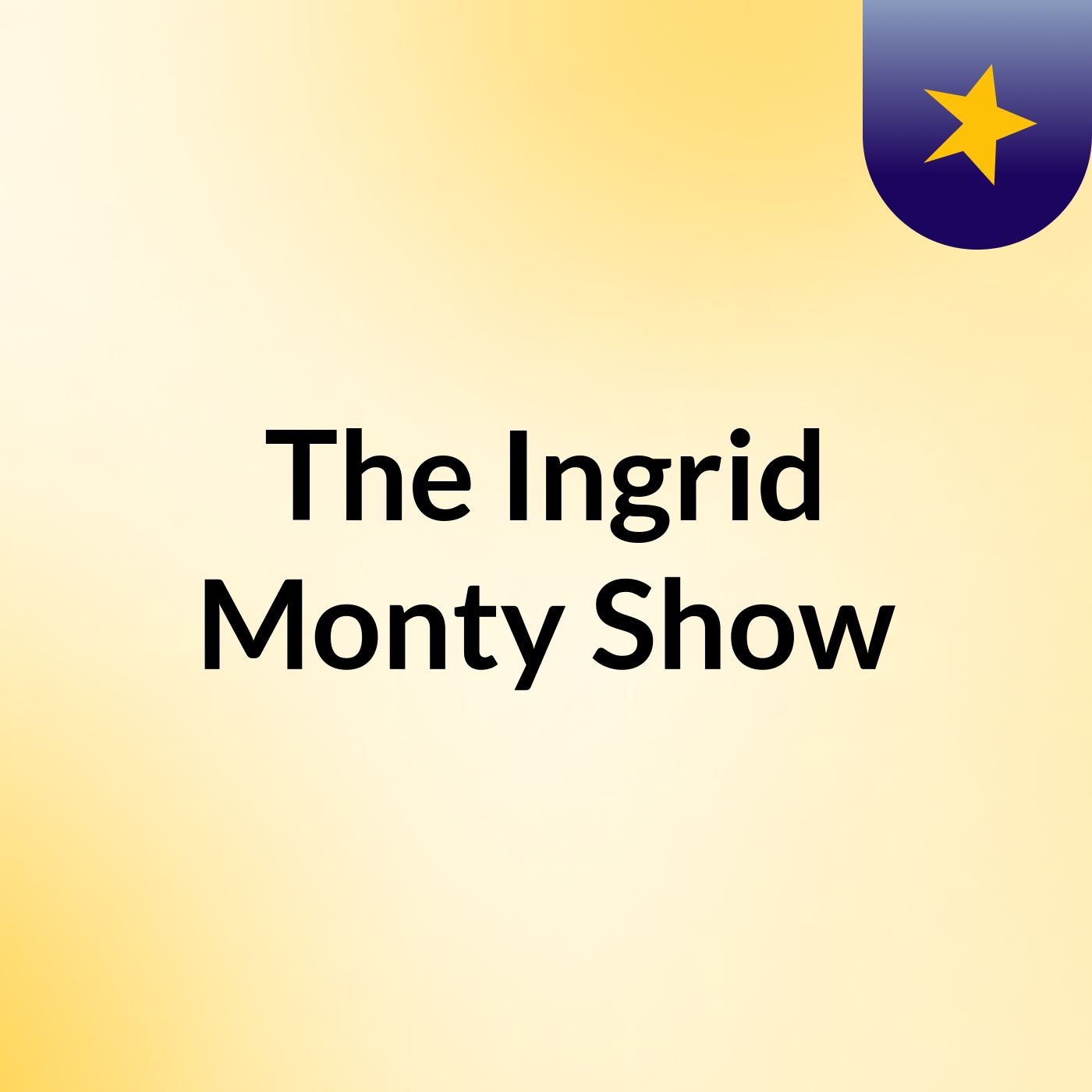 The Ingrid Monty Show
