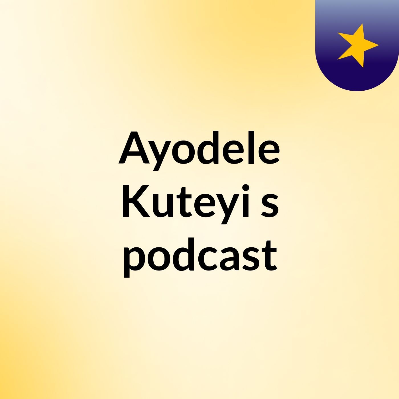 Episode 10 - Ayodele Kuteyi's podcast