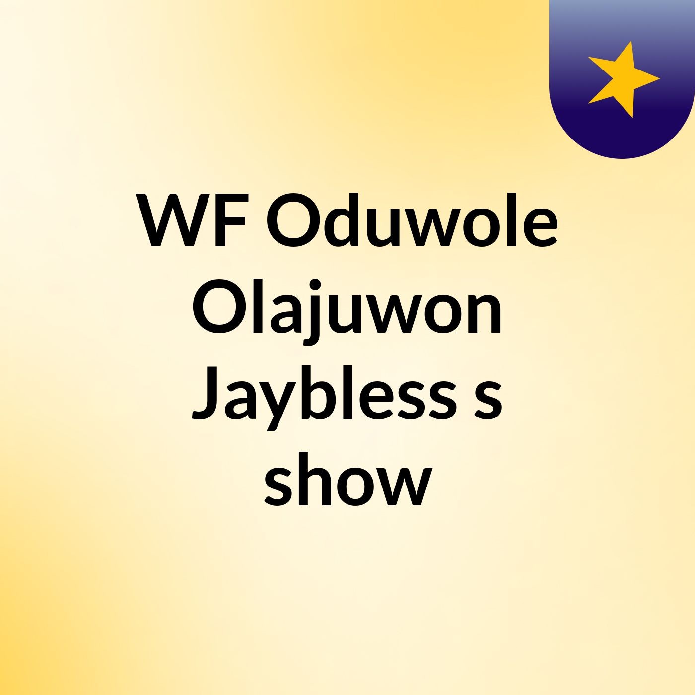 WF Oduwole Olajuwon Jaybless's show