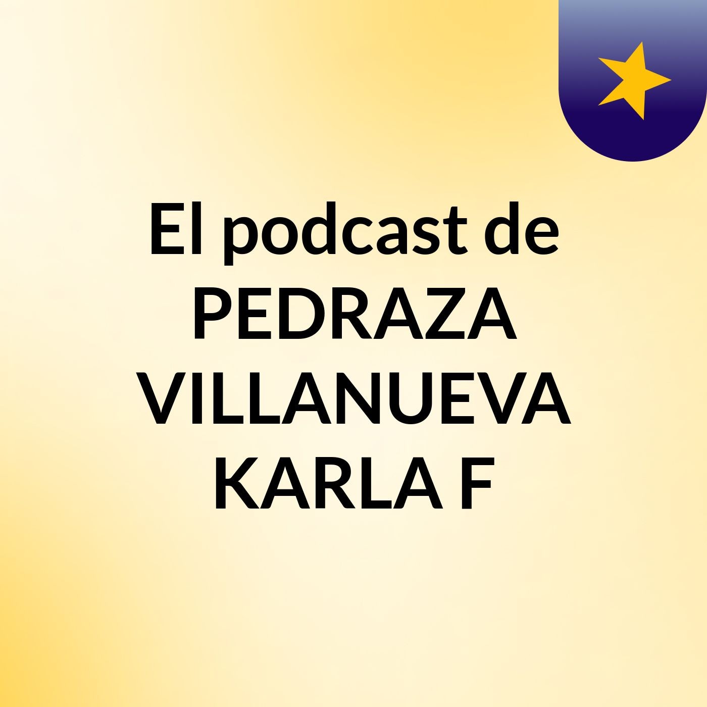 El podcast de PEDRAZA VILLANUEVA KARLA F