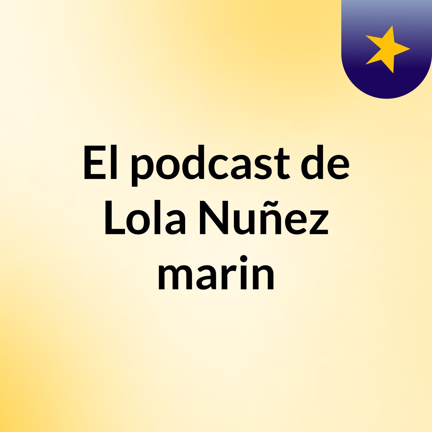 El podcast de Lola Nuñez marin