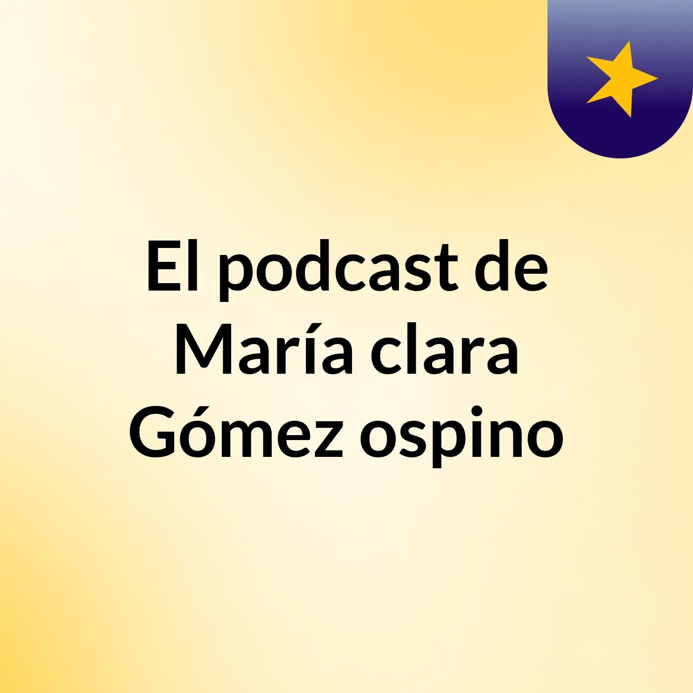 El podcast de María clara Gómez ospino podcast artwork