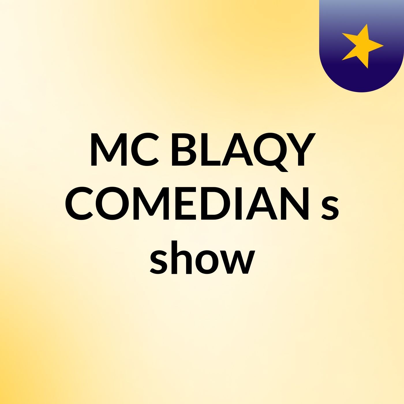 MC BLAQY COMEDIAN's show