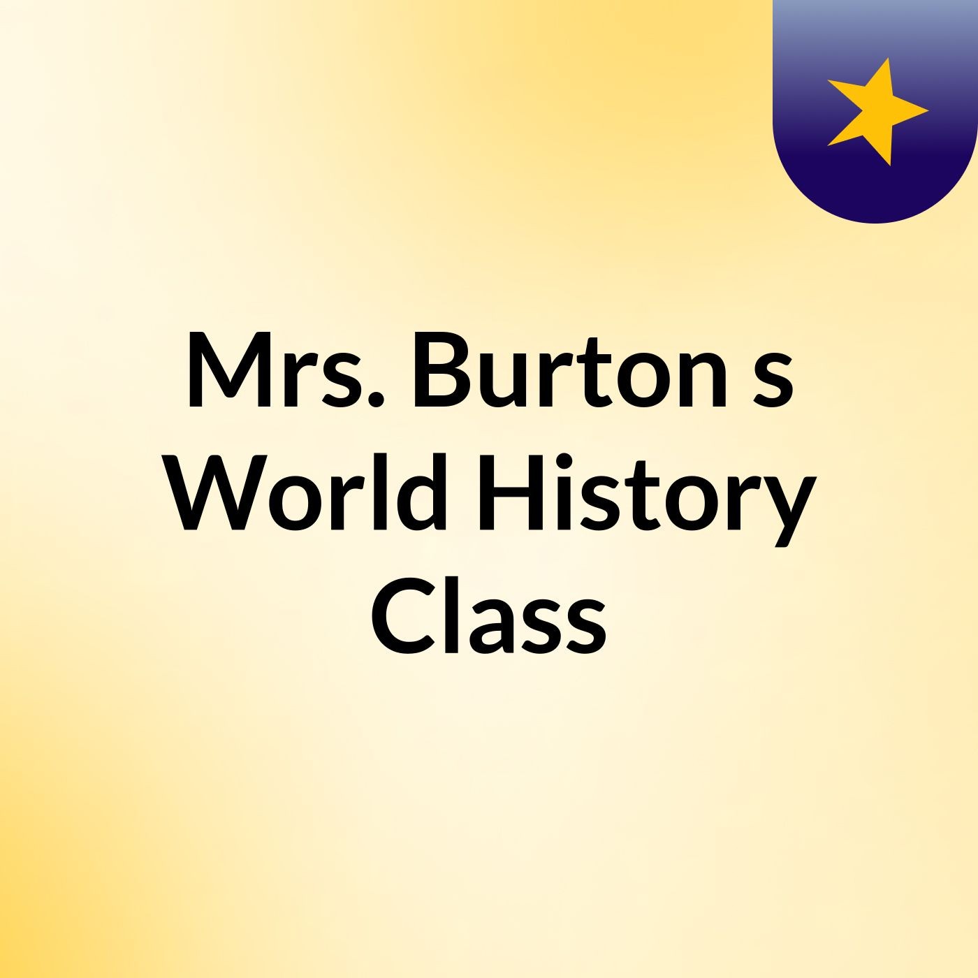 Mrs. Burton's World History Class