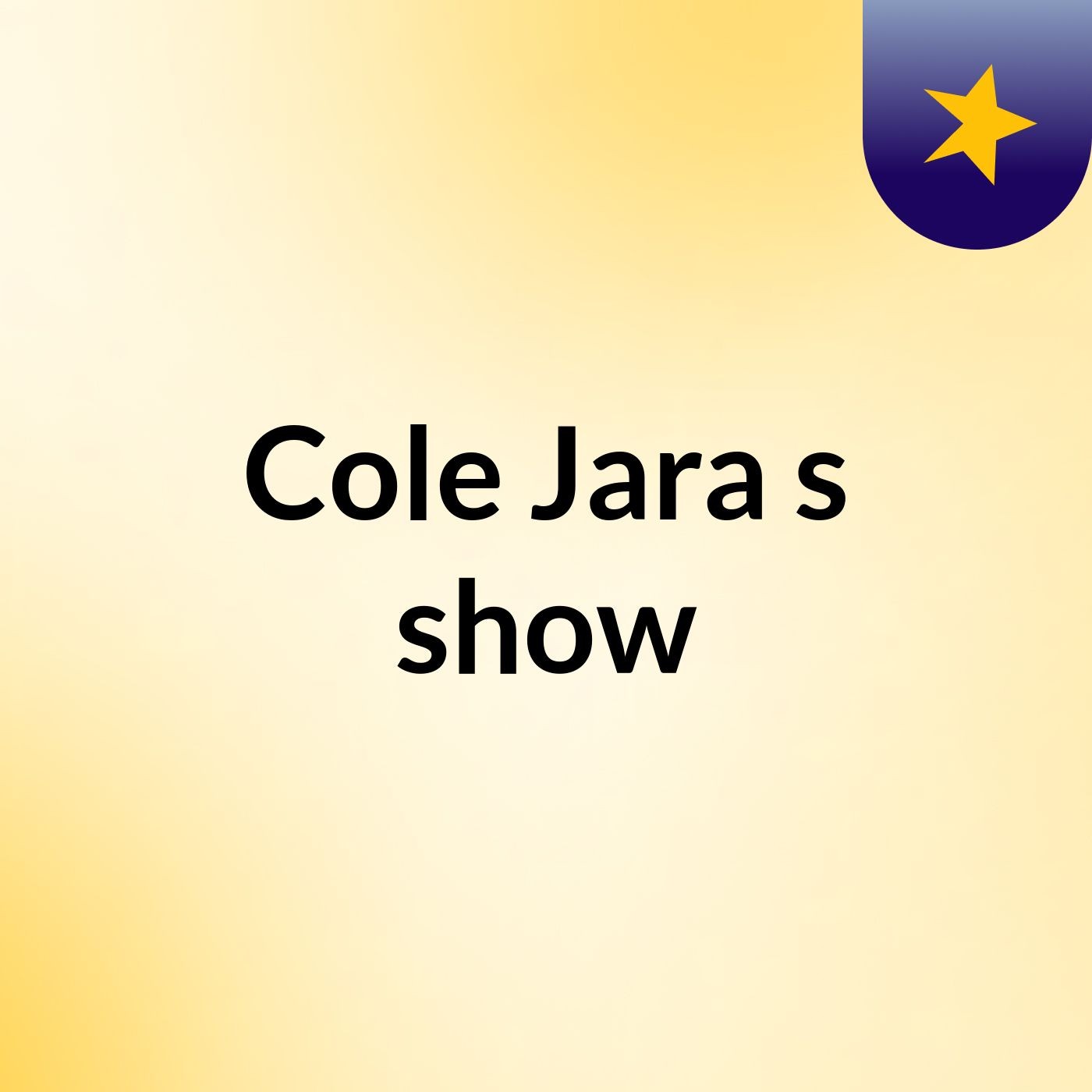 Cole Jara's show