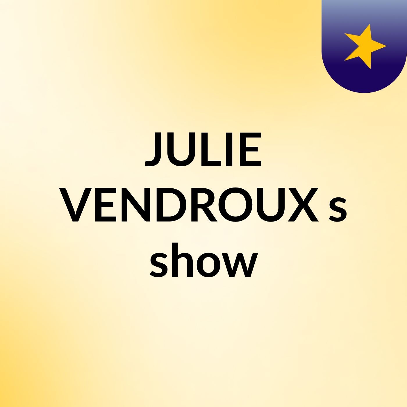 JULIE VENDROUX's show