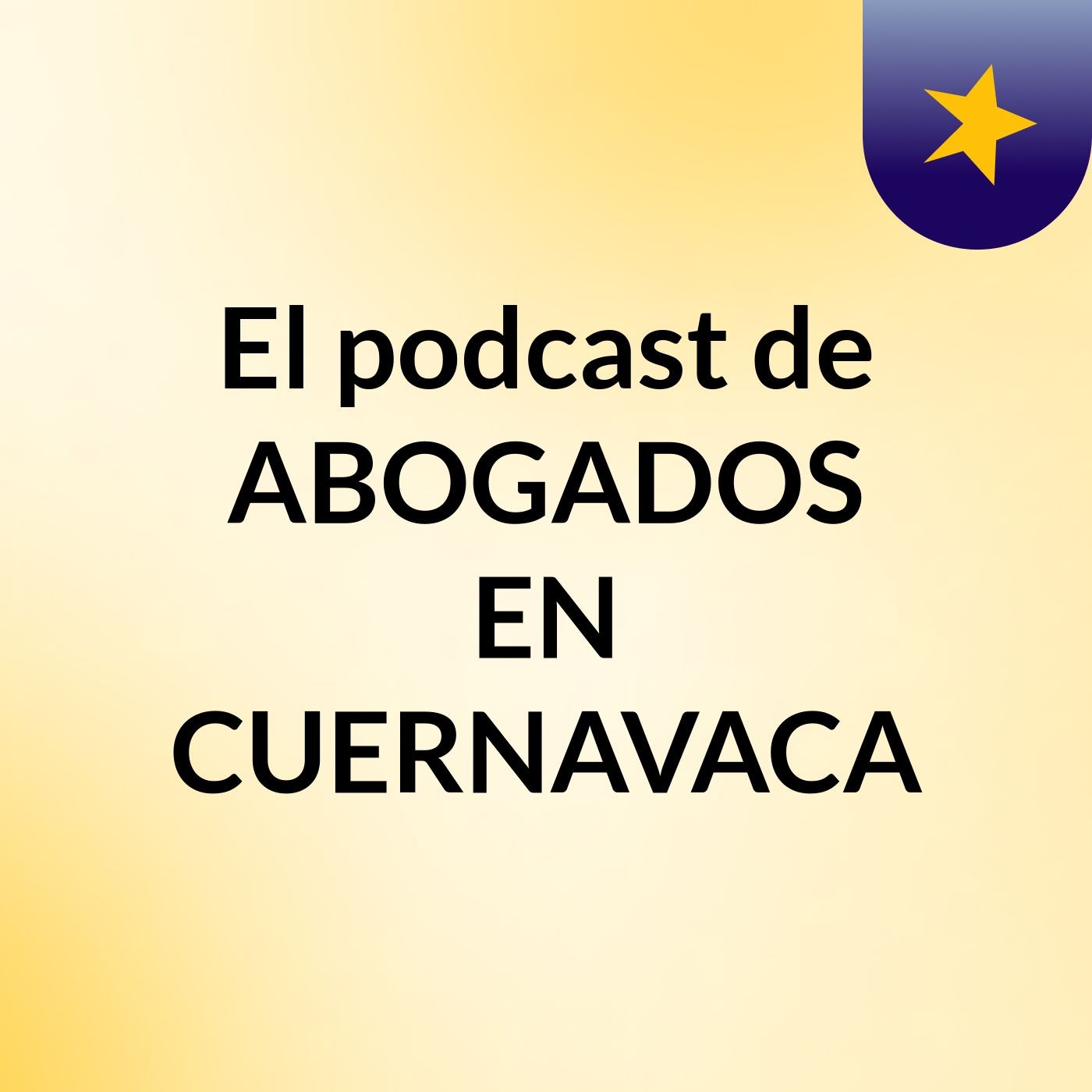 El podcast de ABOGADOS EN CUERNAVACA