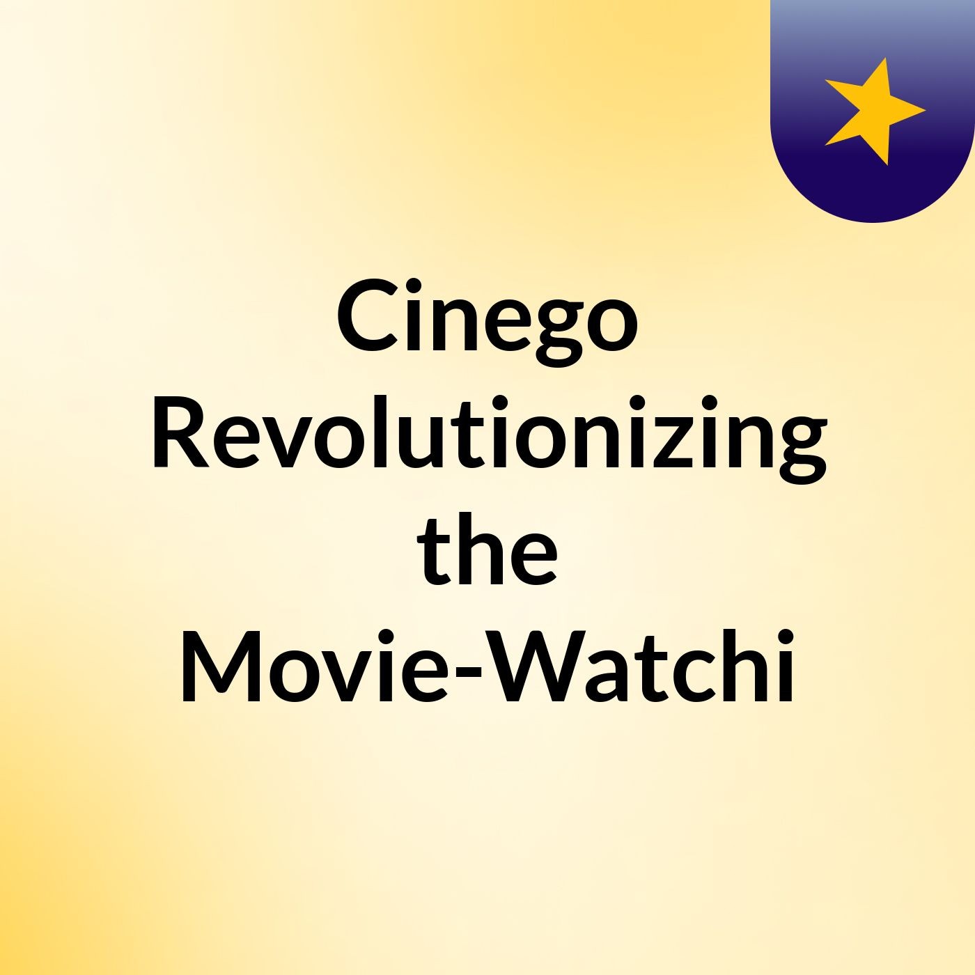 Cinego: Revolutionizing the Movie-Watchi podcast artwork