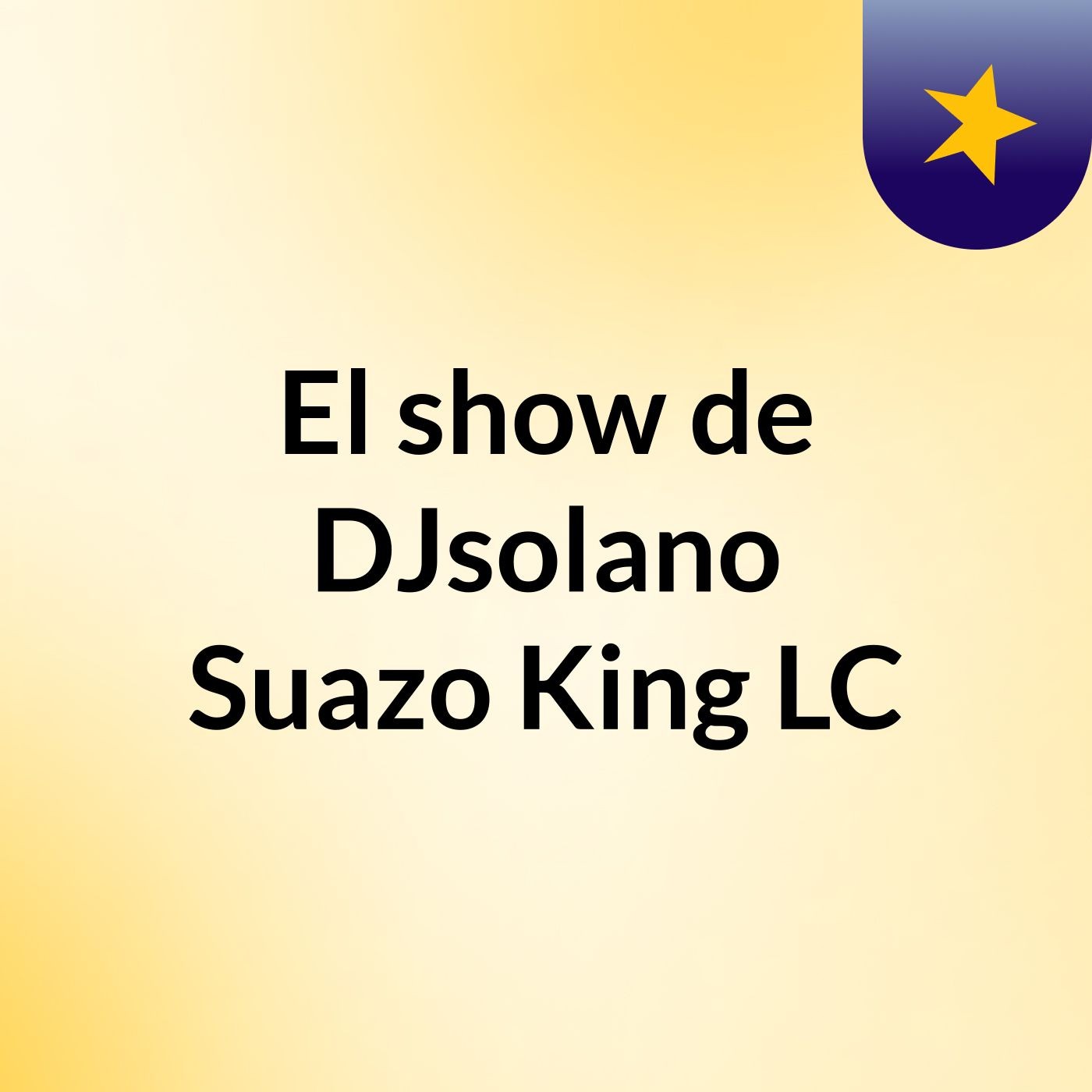 El show de DJsolano Suazo King LC cover art