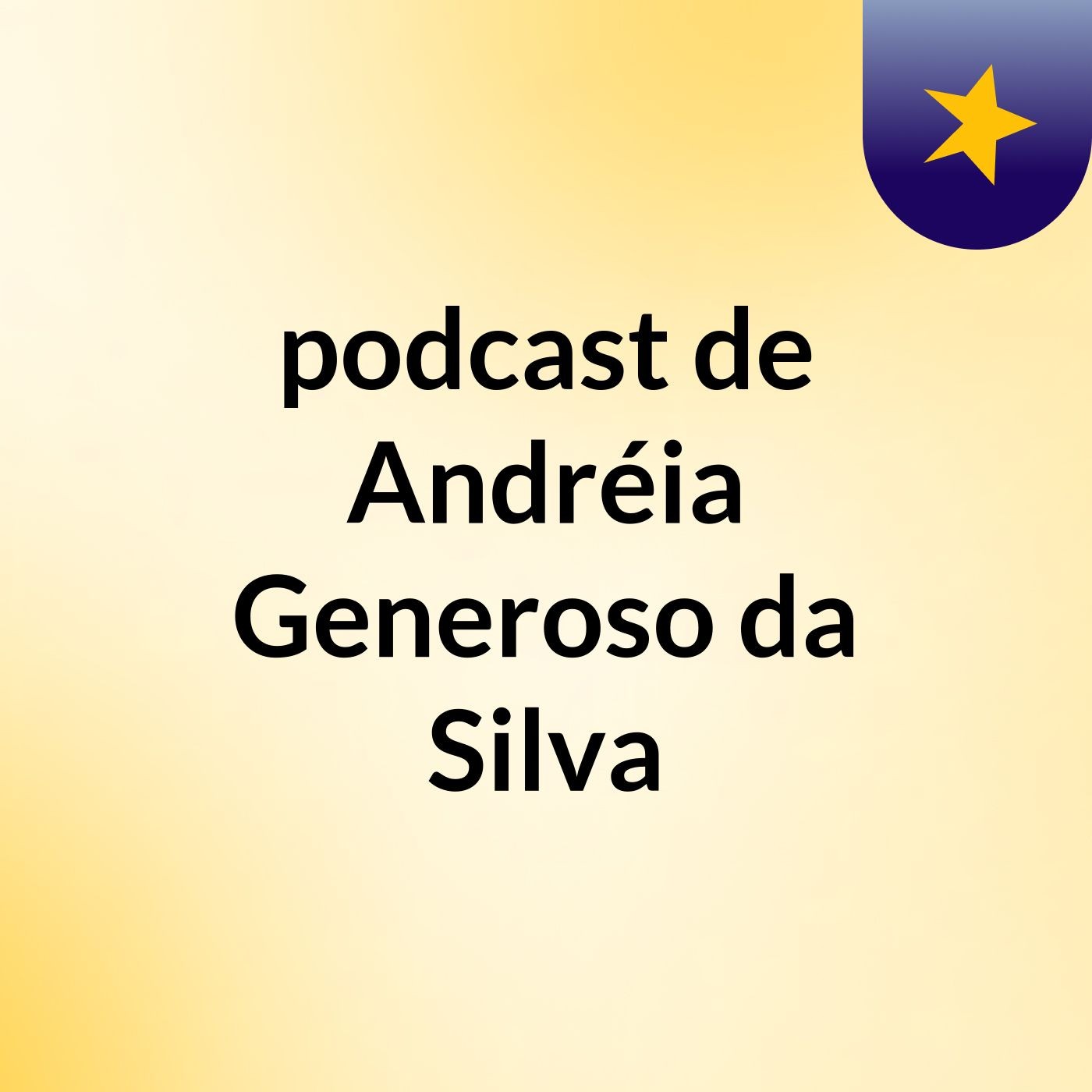 podcast de Andréia Generoso da Silva