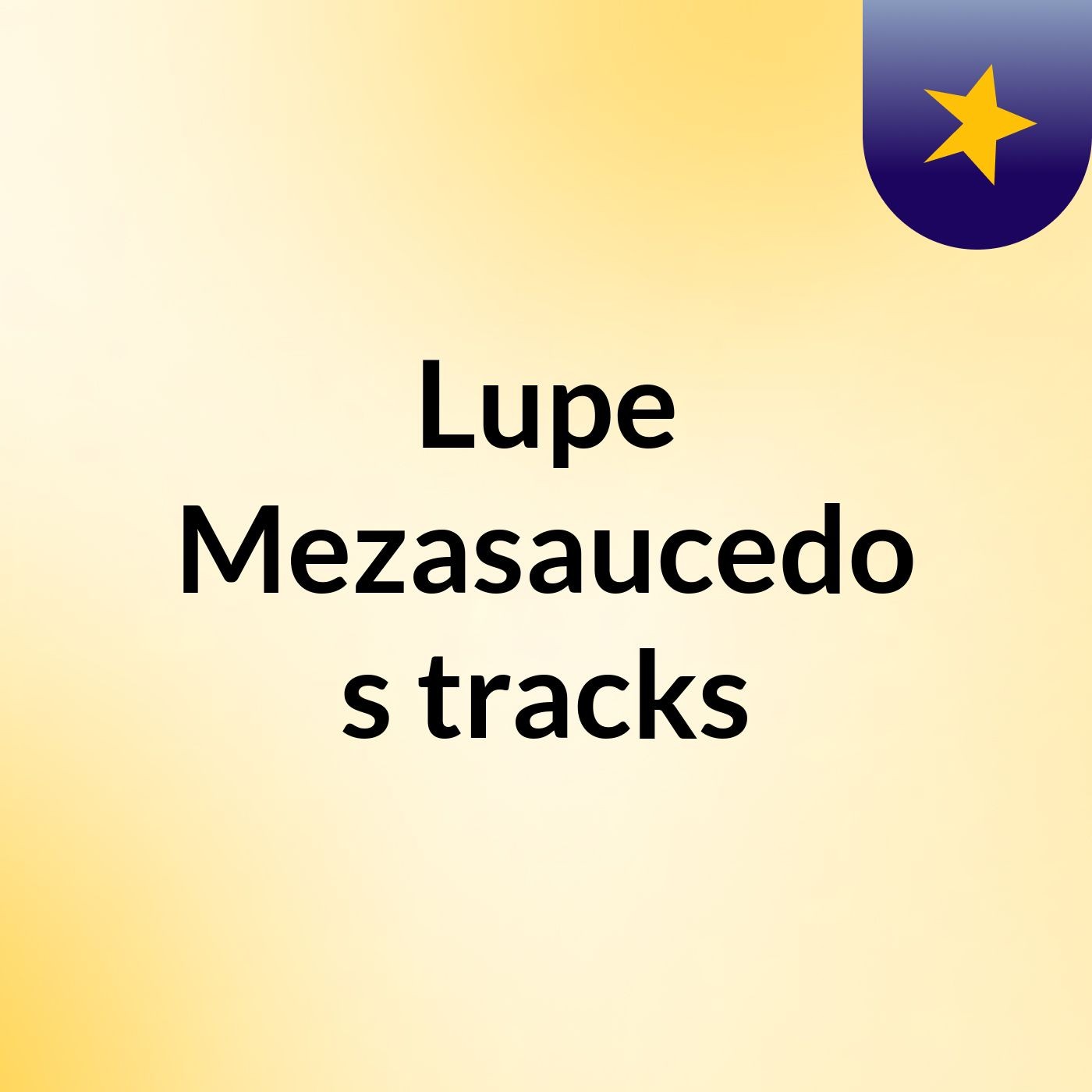 Lupe Mezasaucedo's tracks