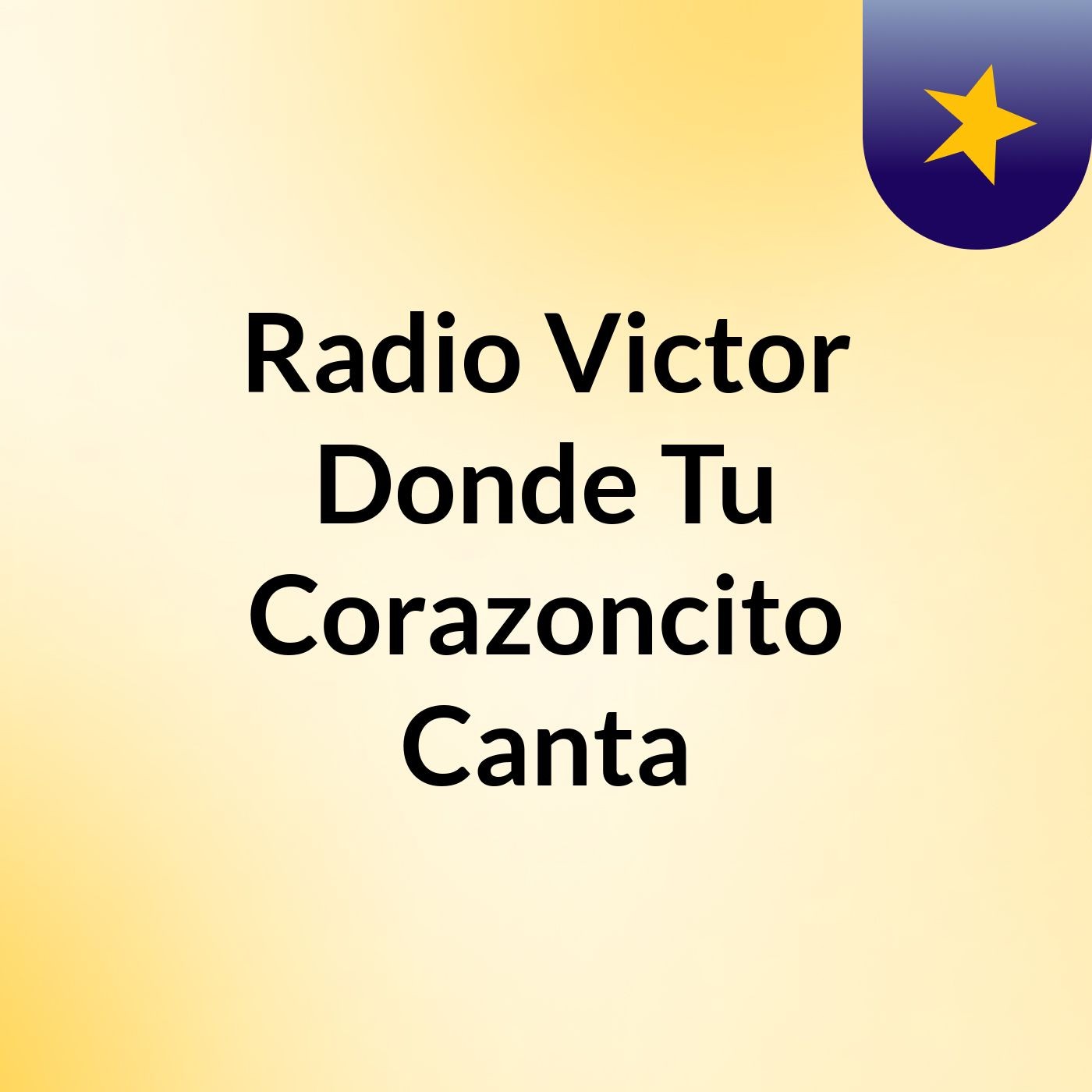 Radio Victor, Donde Tu Corazoncito Canta
