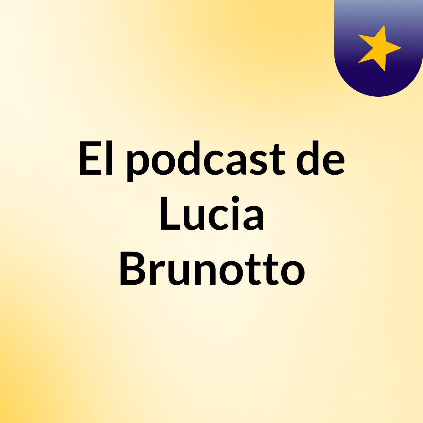 El podcast de Lucia Brunotto podcast artwork