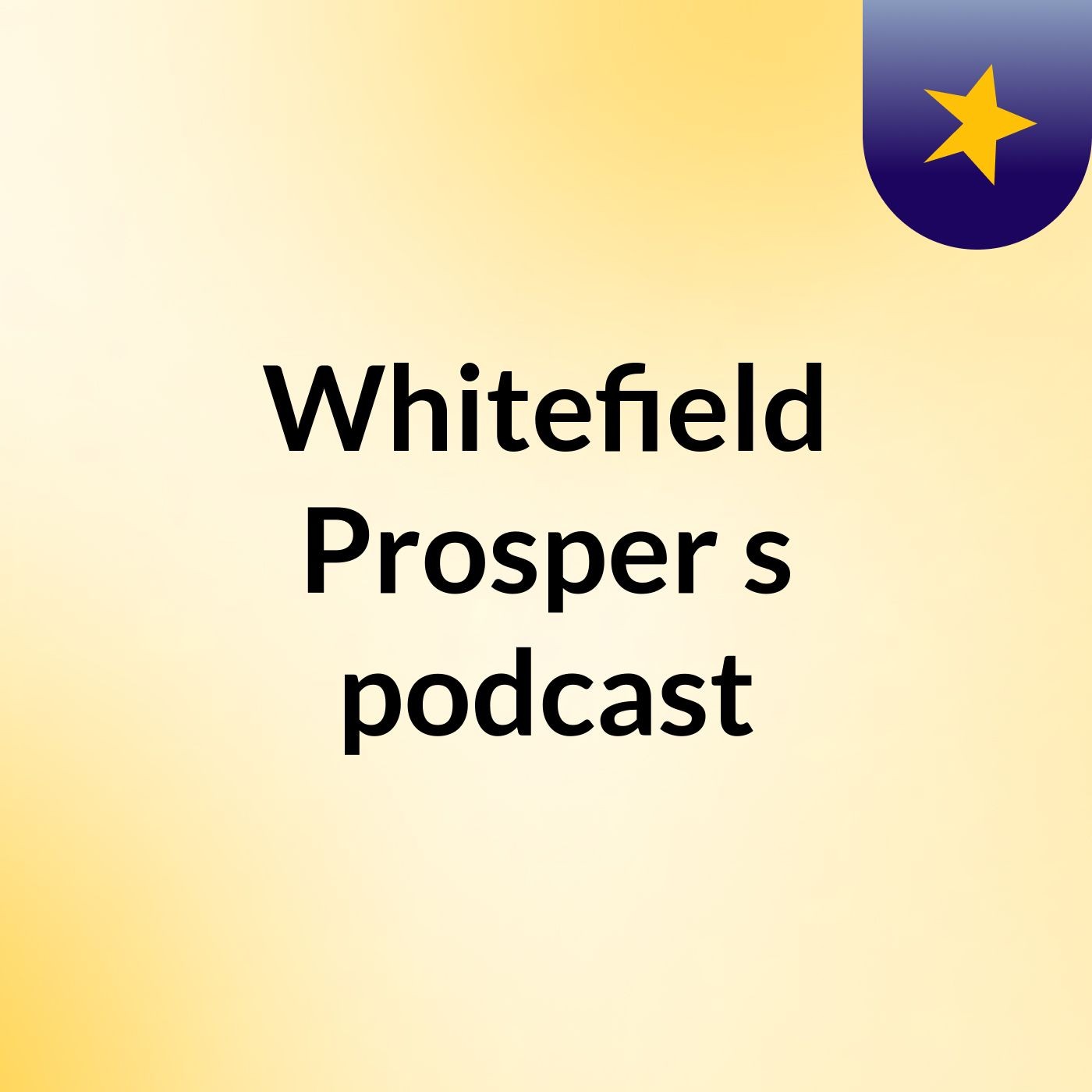 Whitefield Prosper's podcast
