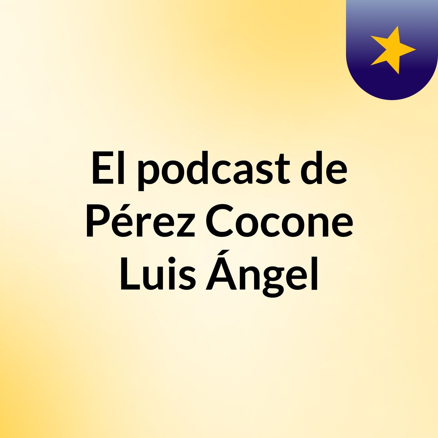 El podcast de Pérez Cocone Luis Ángel podcast artwork