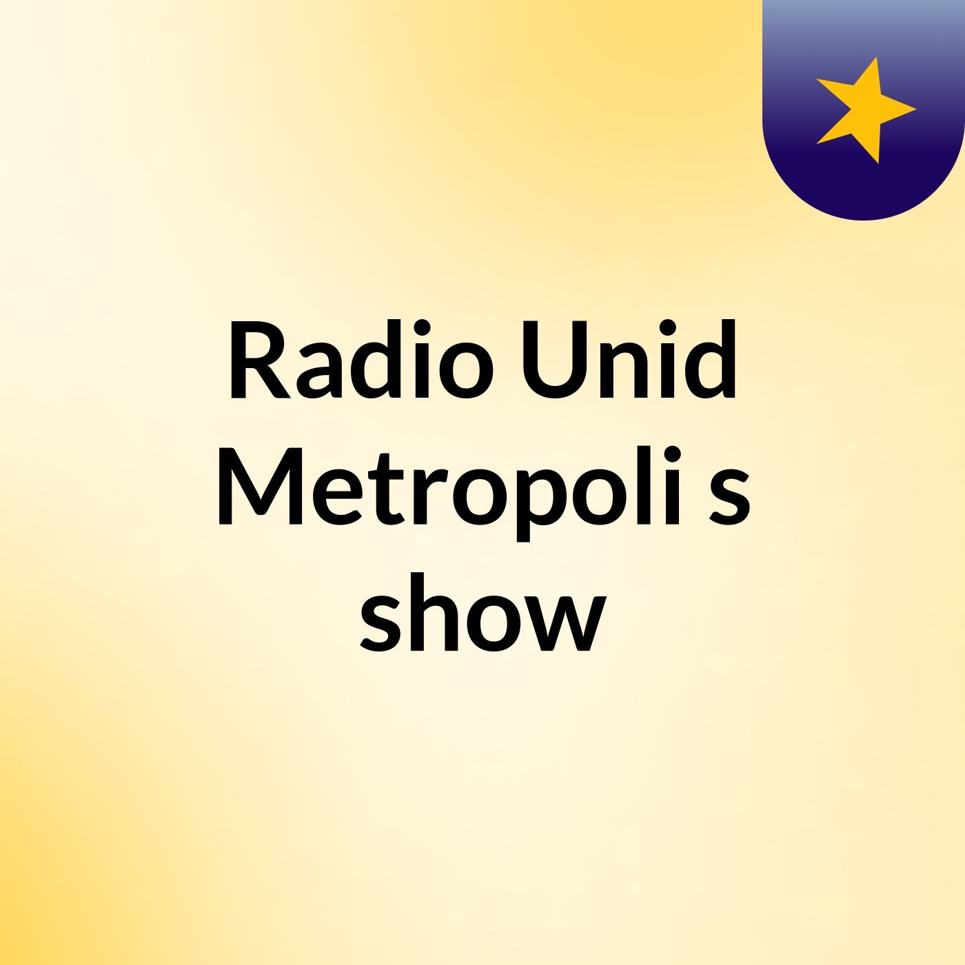 Radio Unid Metropoli\'s show