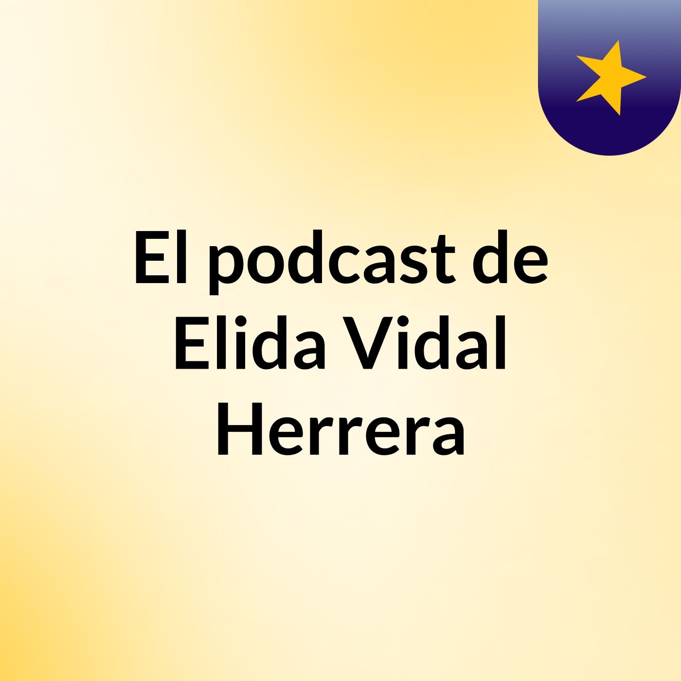 El podcast de Elida Vidal Herrera