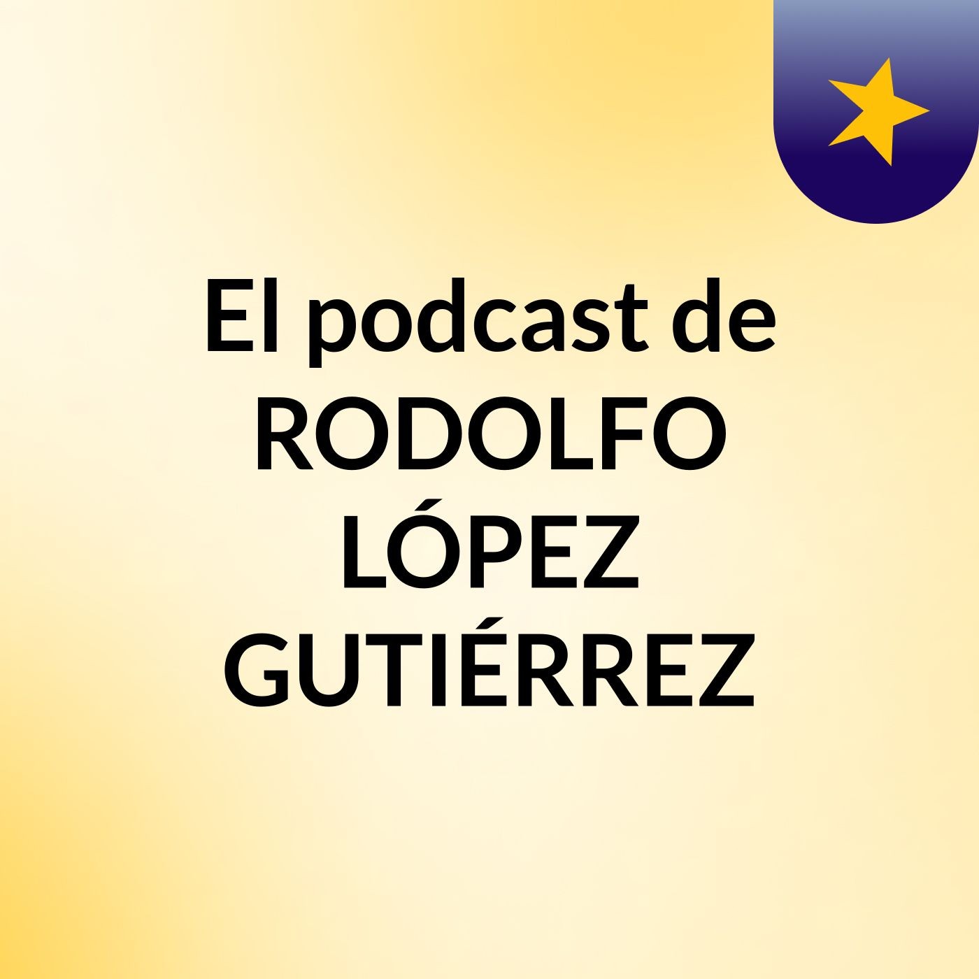 El podcast de RODOLFO LÓPEZ GUTIÉRREZ