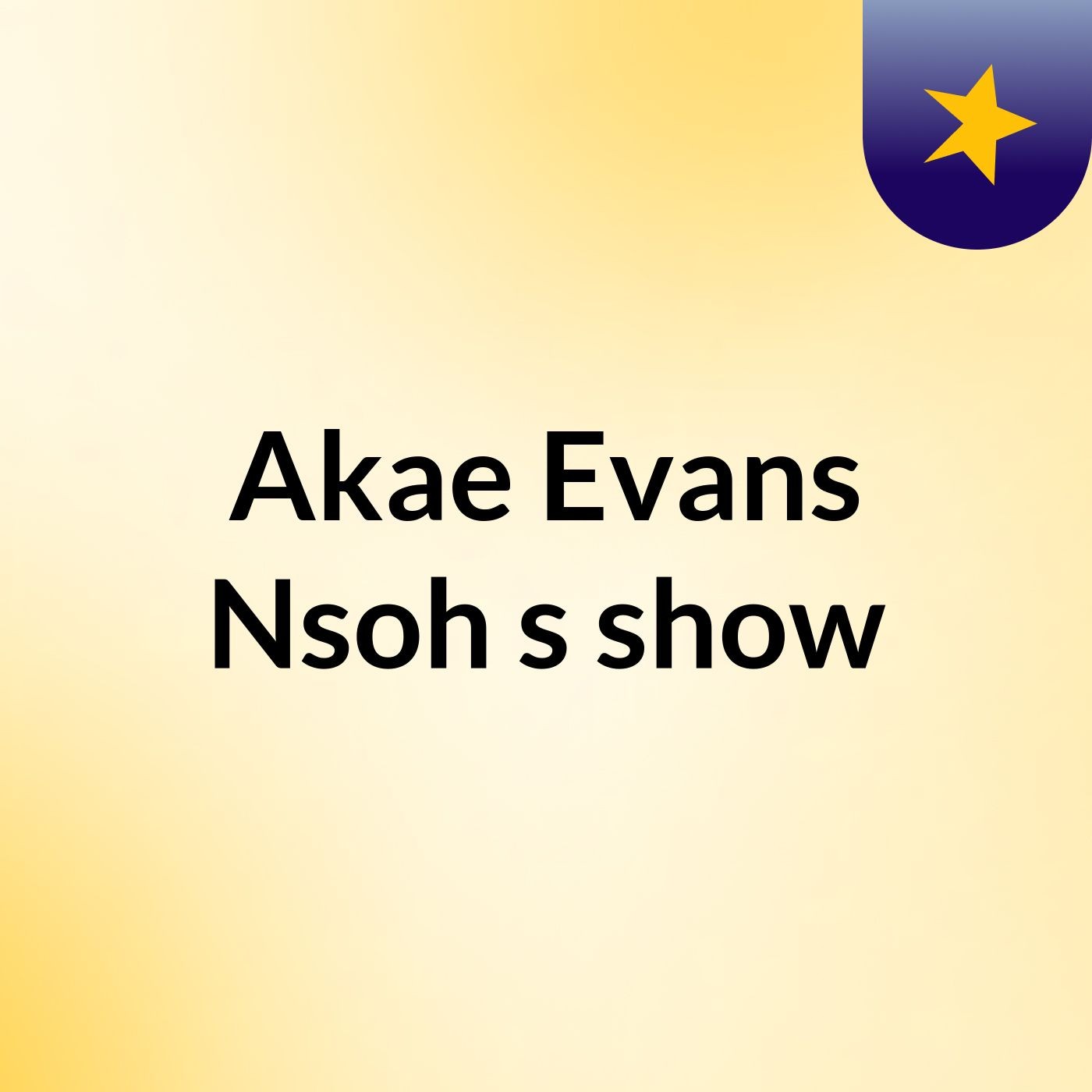Akae Evans Nsoh's show