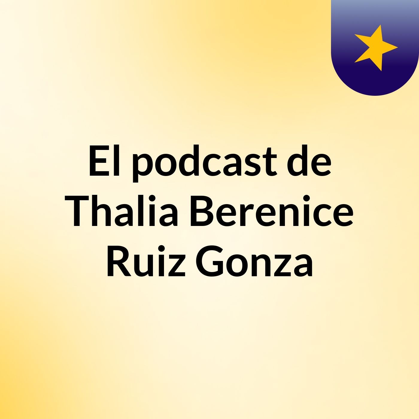 El podcast de Thalia Berenice Ruiz Gonza