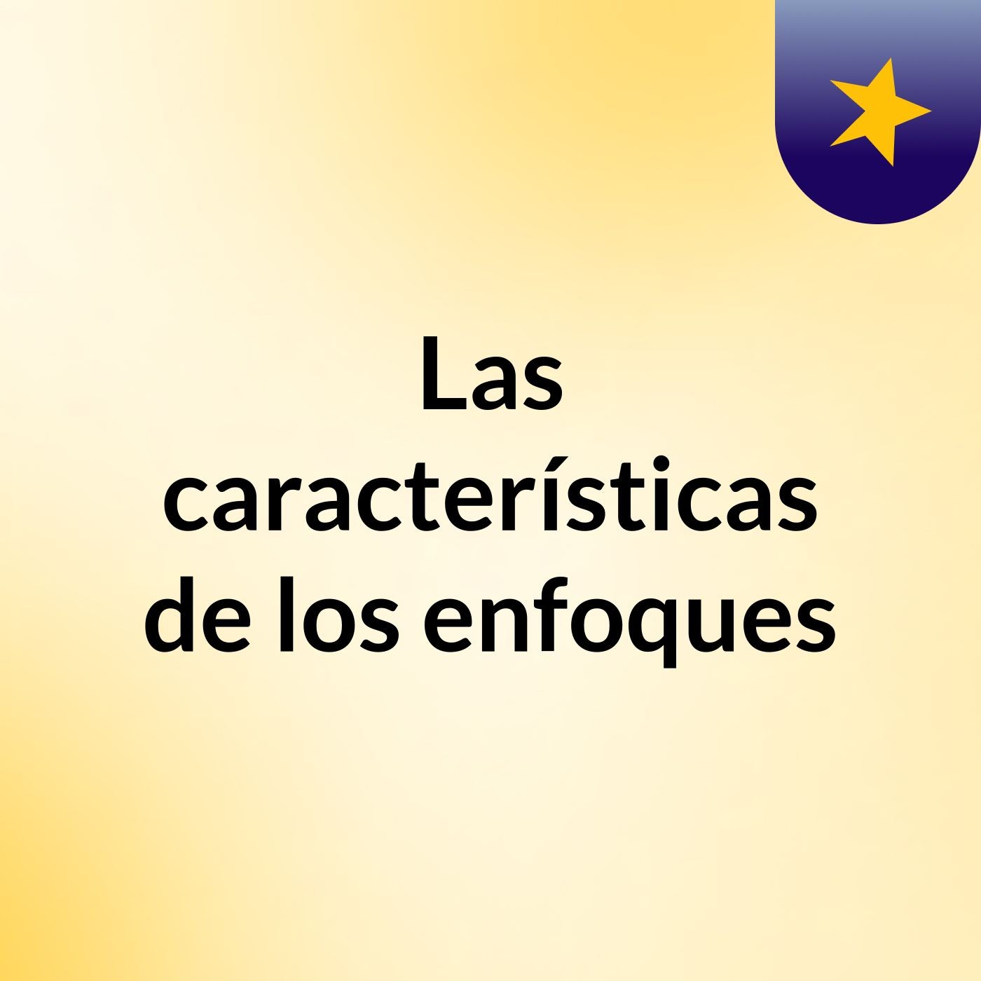 Las características de los enfoques