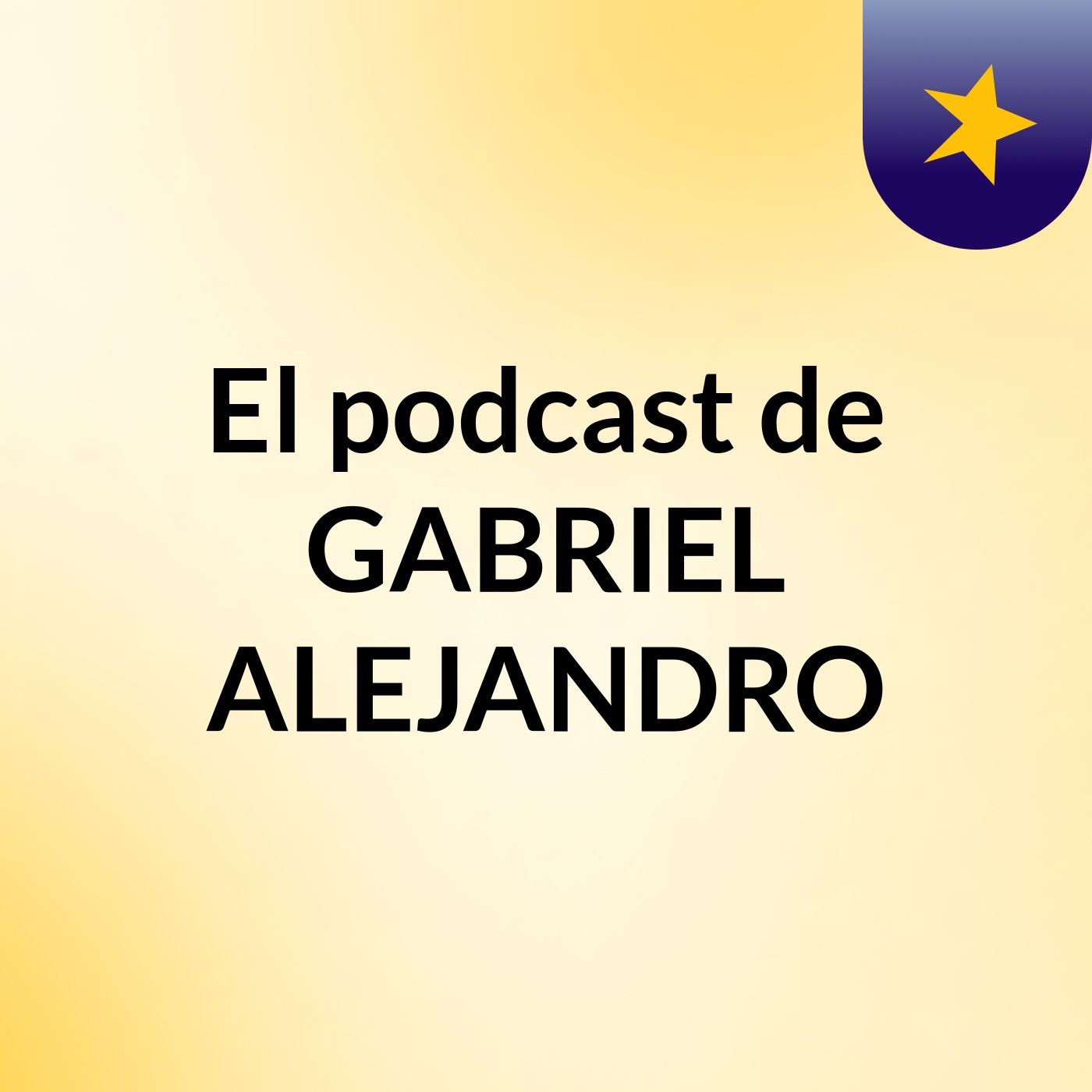 El podcast de GABRIEL ALEJANDRO