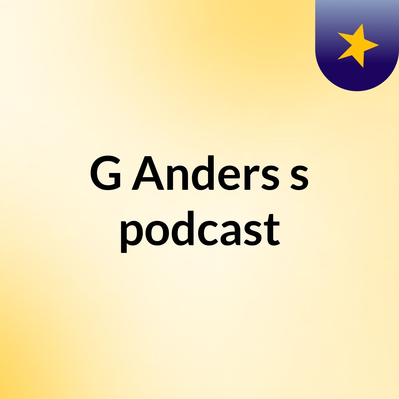 G Anders's podcast