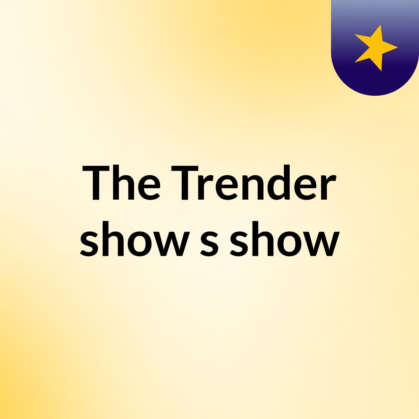 The Trender show's show