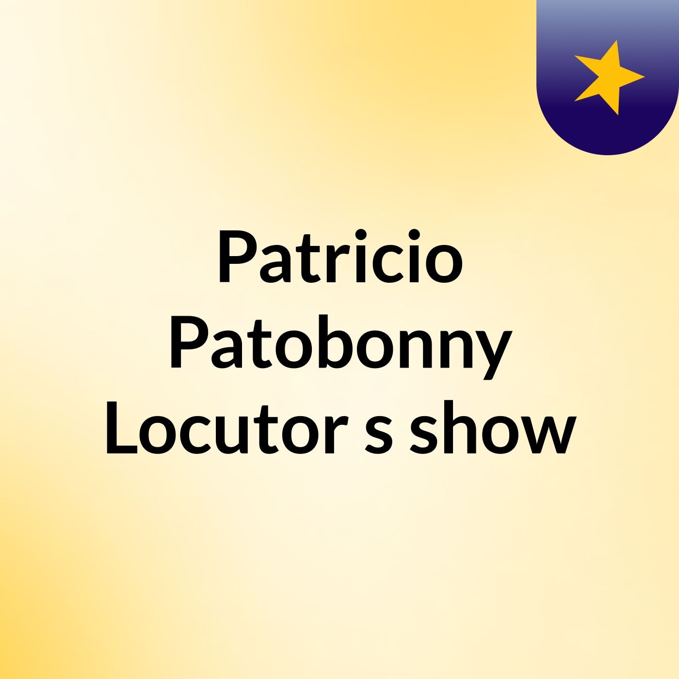 Patricio Patobonny Locutor's show
