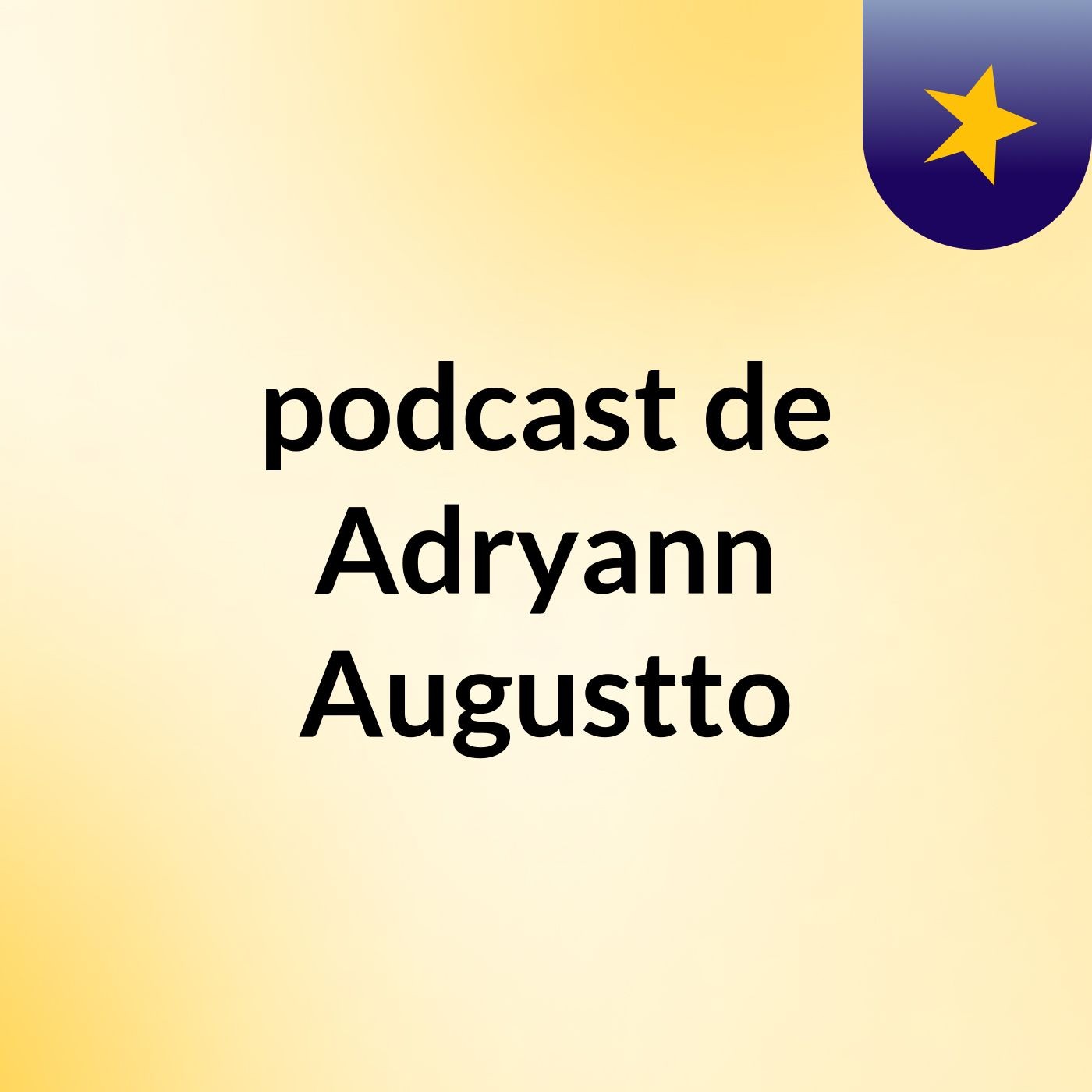 podcast de Adryann Augustto podcast artwork
