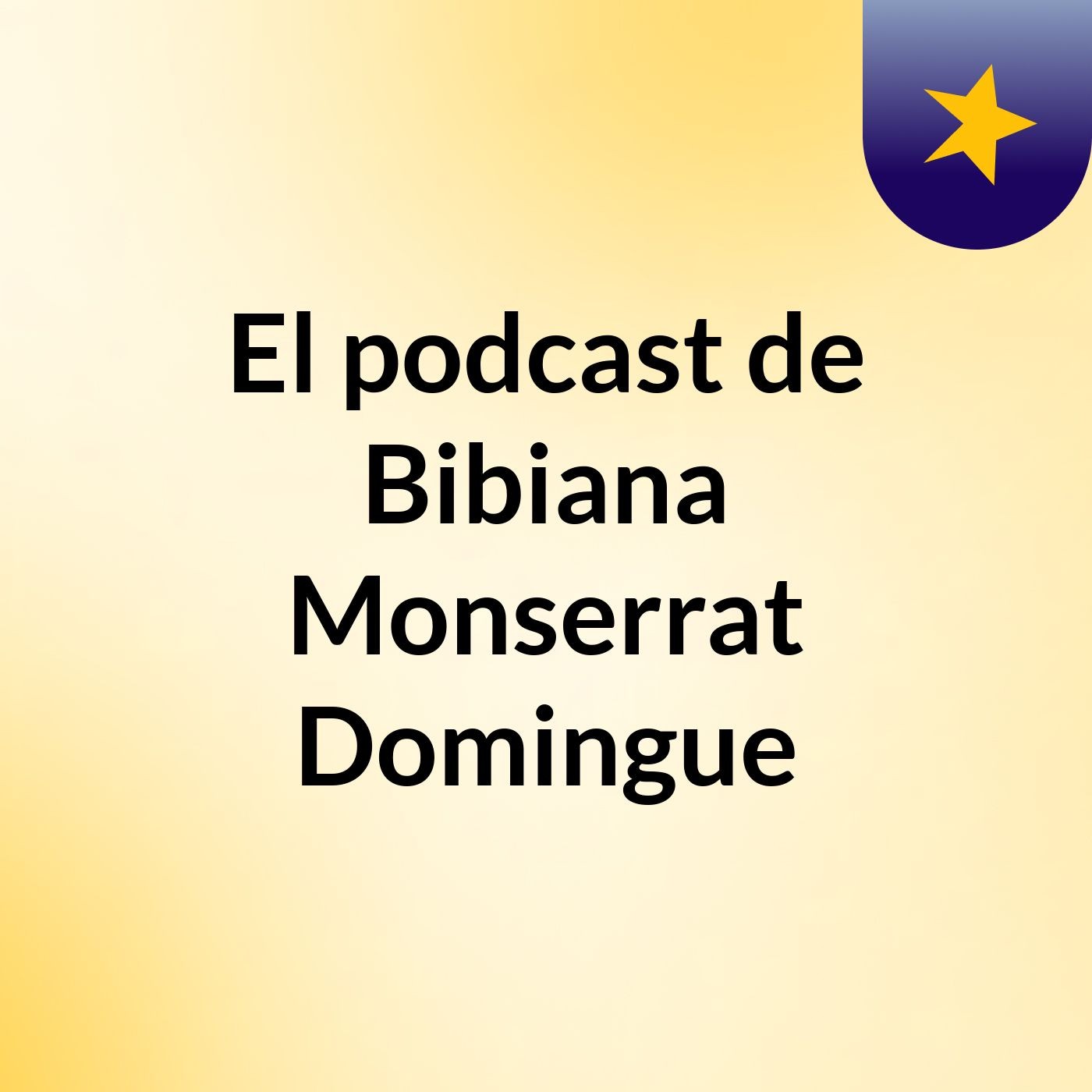 El podcast de Bibiana Monserrat Domingue podcast artwork