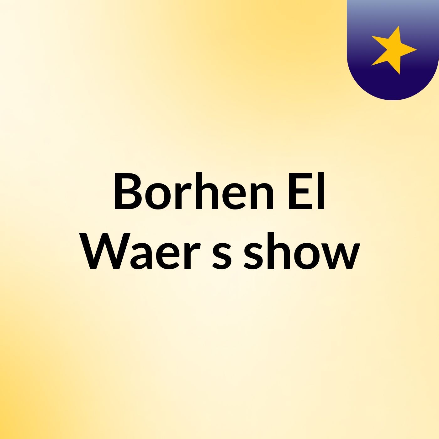 Borhen El Waer's show