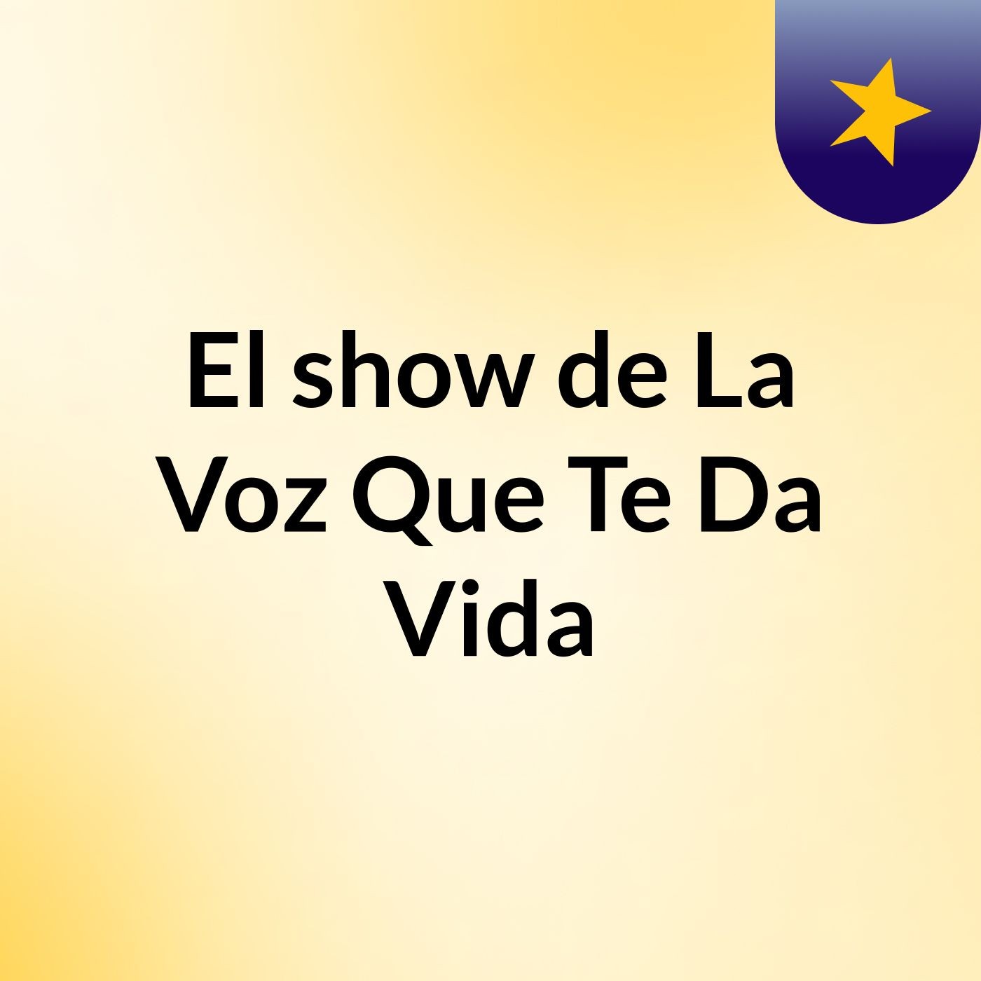 El show de La Voz Que Te Da Vida
